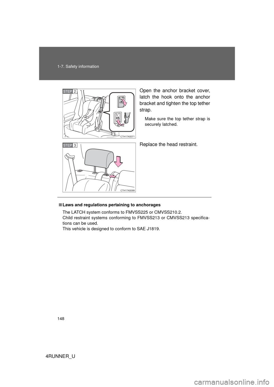 TOYOTA 4RUNNER 2010 N280 / 5.G Owners Manual 148 1-7. Safety information
4RUNNER_UOpen the anchor bracket cover,
latch the hook onto the anchor
bracket and tighten the top tether
strap.
Make sure the top tether strap is
securely latched. 
Replac