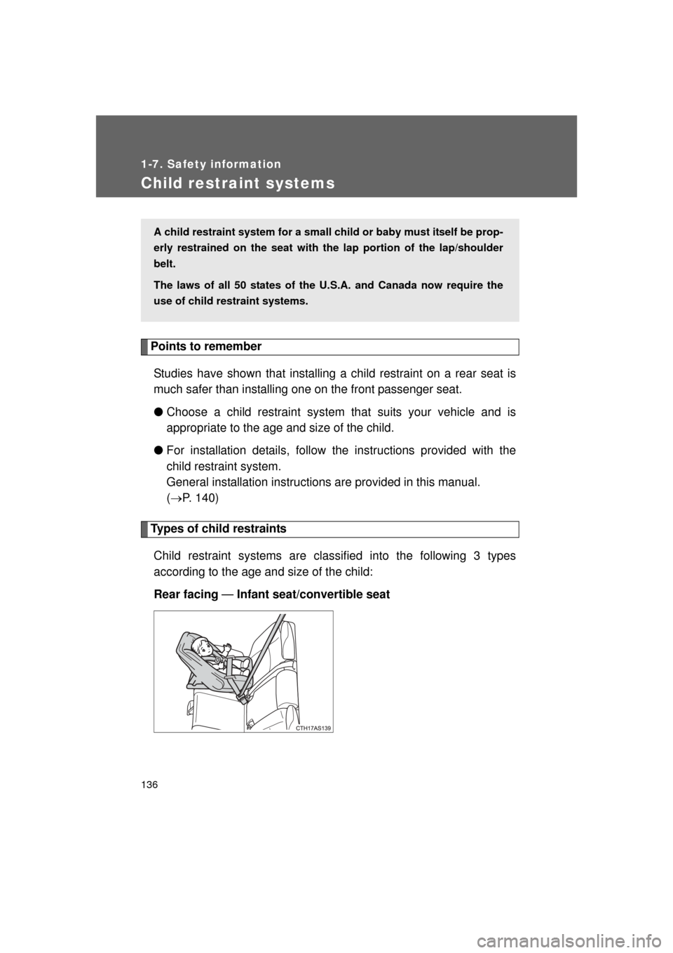 TOYOTA 4RUNNER 2011 N280 / 5.G Owners Manual 136
1-7. Safety information
4RUNNER_U
Child restraint systems
Points to rememberStudies have shown that installing  a child restraint on a rear seat is
much safer than installing one on the front pass