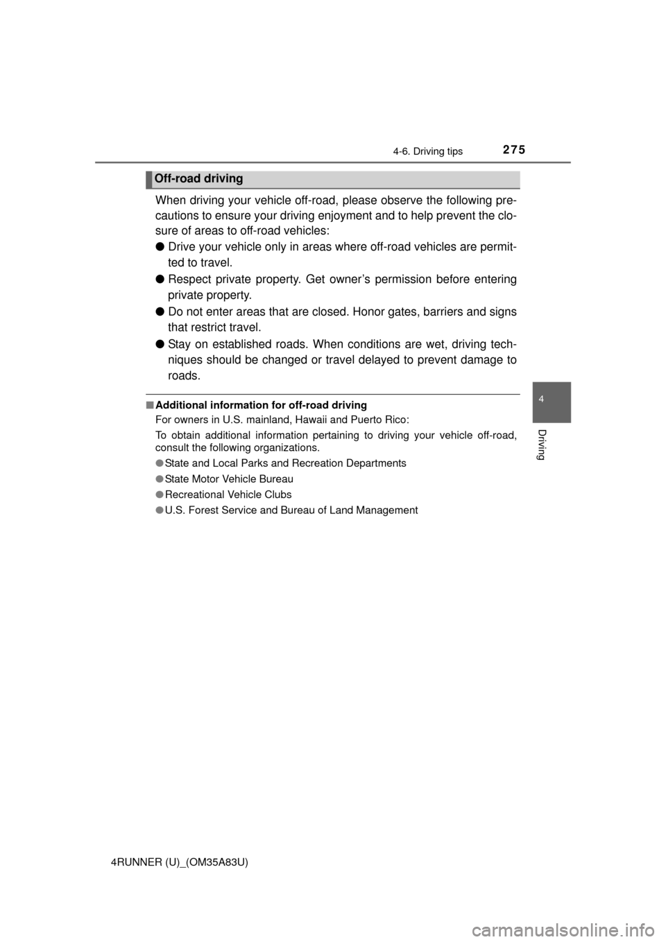 TOYOTA 4RUNNER 2014 N280 / 5.G Owners Manual 2754-6. Driving tips
4
Driving
4RUNNER (U)_(OM35A83U)
When driving your vehicle off-road, please observe the following pre-
cautions to ensure your driving enjoyment and to help prevent the clo-
sure TOYOTA 4RUNNER 2014 N280 / 5.G Owners Manual 2754-6. Driving tips
4
Driving
4RUNNER (U)_(OM35A83U)
When driving your vehicle off-road, please observe the following pre-
cautions to ensure your driving enjoyment and to help prevent the clo-
sure