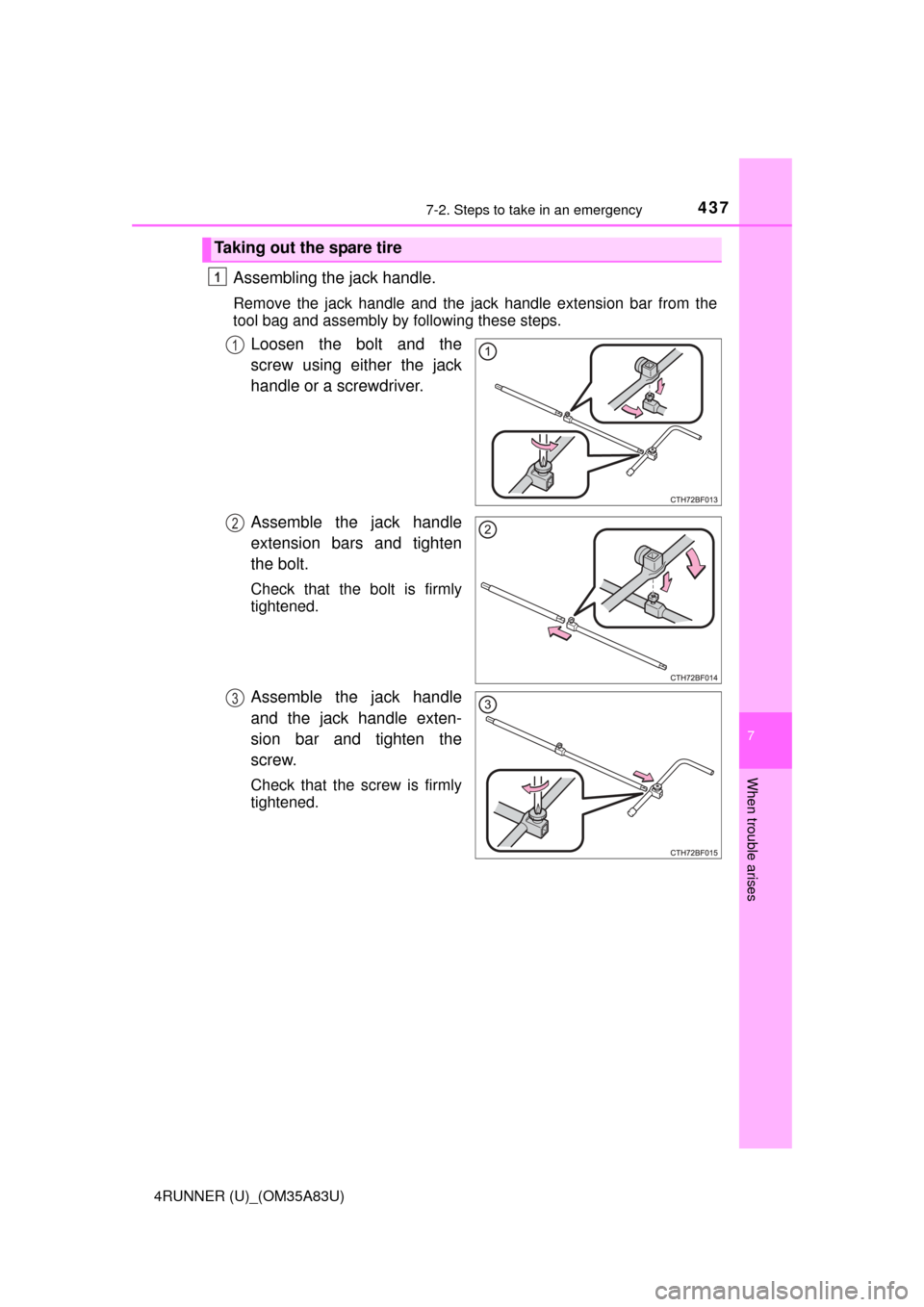 TOYOTA 4RUNNER 2014 N280 / 5.G Owners Manual 4377-2. Steps to take in an emergency
7
When trouble arises
4RUNNER (U)_(OM35A83U)
Assembling the jack handle.
Remove the jack handle and the jack handle extension bar from the
tool bag and assembly b
