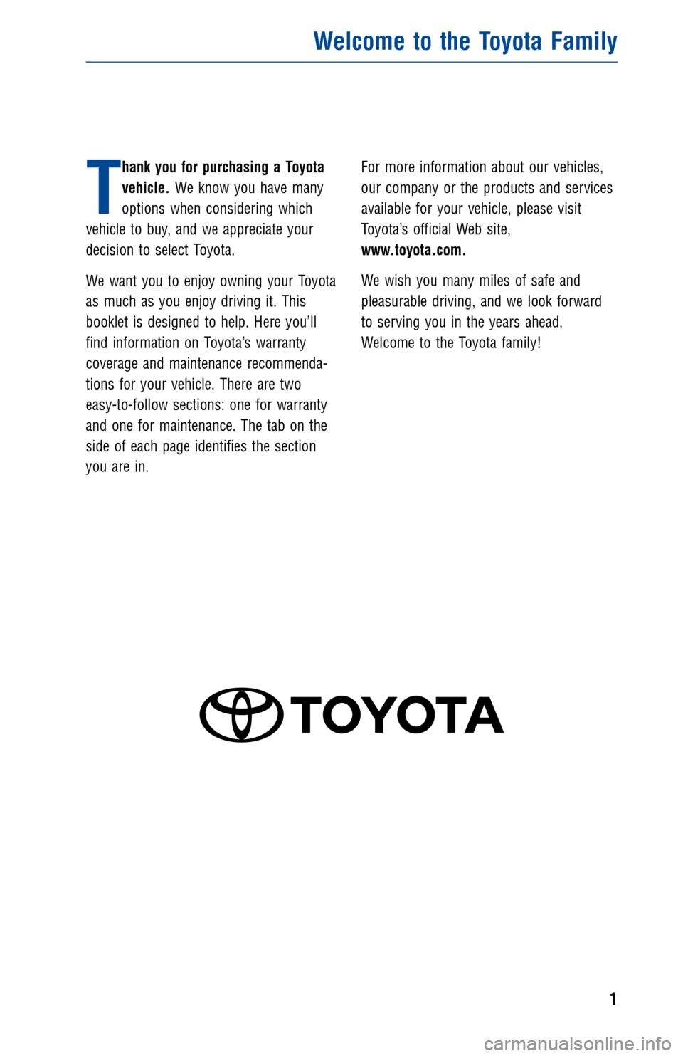 TOYOTA 4RUNNER 2014 N280 / 5.G Warranty And Maintenance Guide JOBNAME: 1487003-2014-4rnWG-E PAGE: 1 SESS: 11 OUTPUT: Fri Aug 2 09:28:33 2013
/tweddle/toyota/sched-maint/1487003-en-4rn/wg
T
hank you for purchasing a Toyota
vehicle.We know you have many
options wh TOYOTA 4RUNNER 2014 N280 / 5.G Warranty And Maintenance Guide JOBNAME: 1487003-2014-4rnWG-E PAGE: 1 SESS: 11 OUTPUT: Fri Aug 2 09:28:33 2013
/tweddle/toyota/sched-maint/1487003-en-4rn/wg
T
hank you for purchasing a Toyota
vehicle.We know you have many
options wh