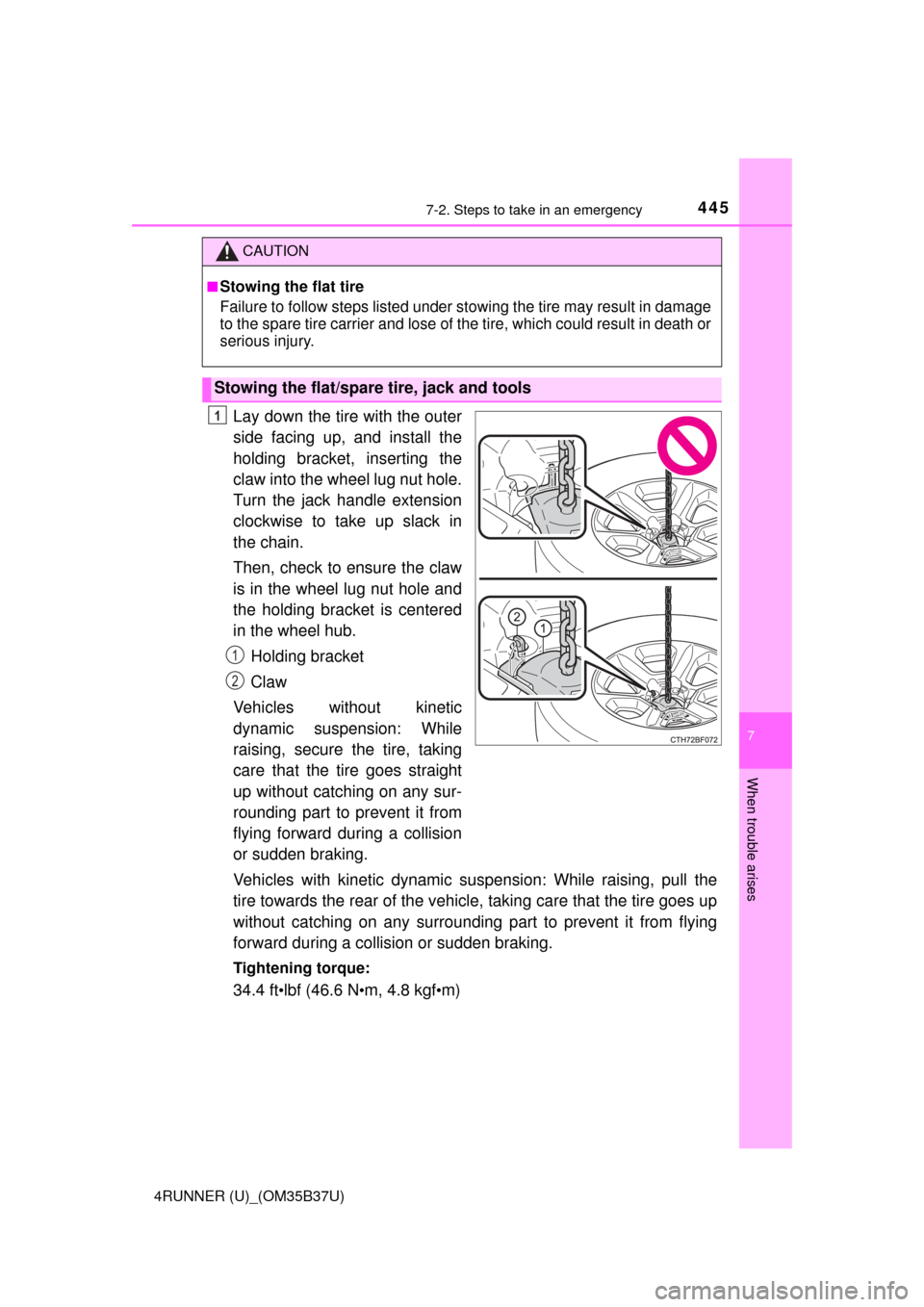 TOYOTA 4RUNNER 2017 N280 / 5.G Owners Manual 4457-2. Steps to take in an emergency
7
When trouble arises
4RUNNER (U)_(OM35B37U)
Lay down the tire with the outer
side facing up, and install the
holding bracket, inserting the
claw into the wheel l