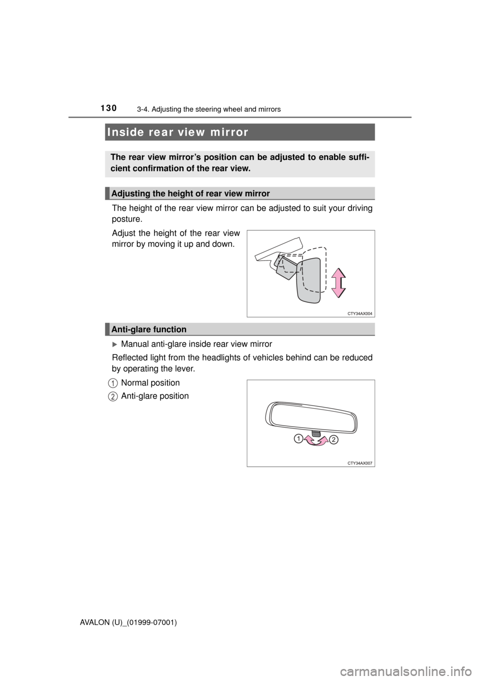 TOYOTA AVALON 2016 XX40 / 4.G Owners Manual 1303-4. Adjusting the steering wheel and mirrors
AVALON (U)_(01999-07001)
The height of the rear view mirror can be adjusted to suit your driving
posture.
Adjust the height of the rear view
mirror by 
