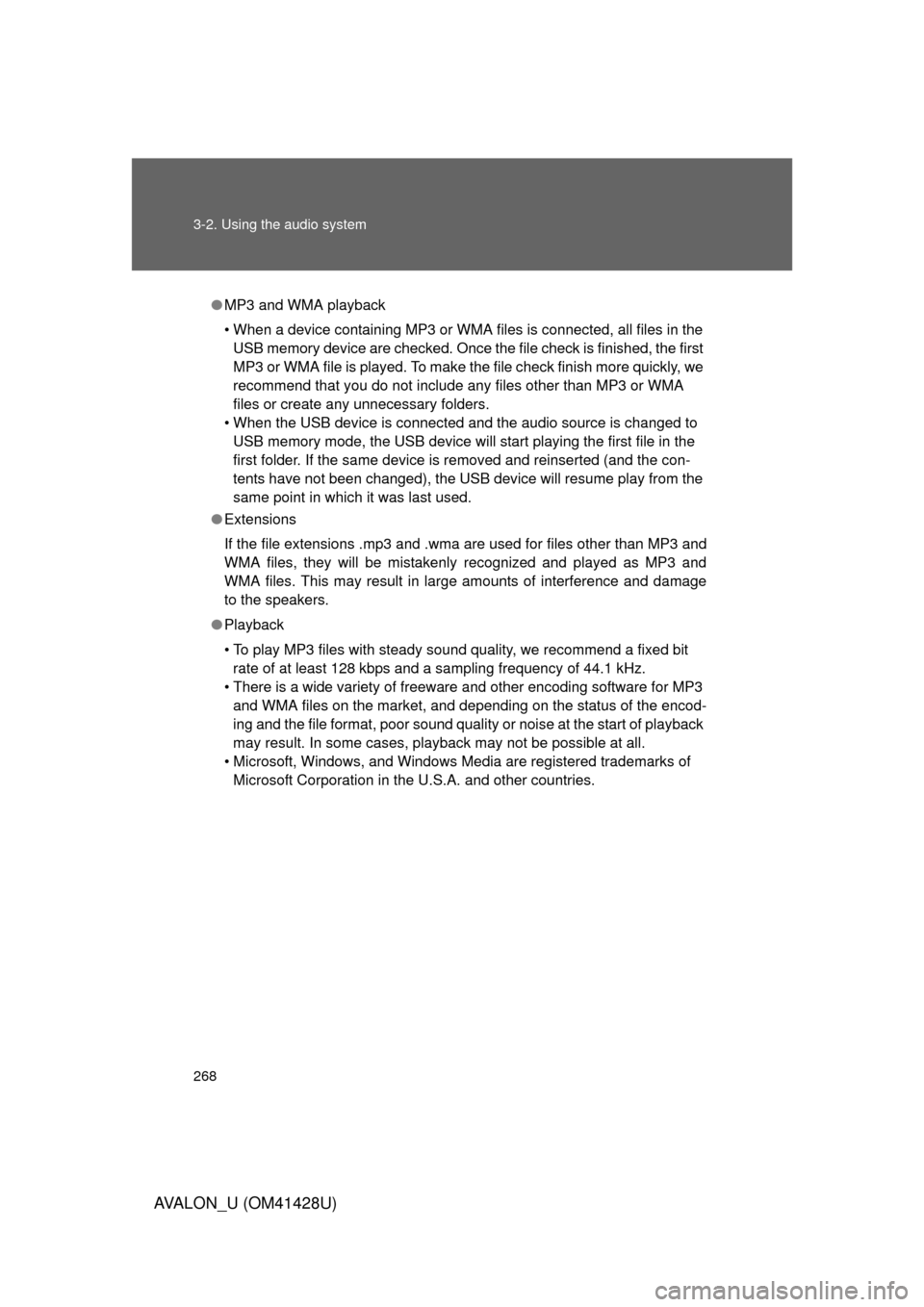 TOYOTA AVALON 2011 XX30 / 3.G Owners Manual 268 3-2. Using the audio system
AVALON_U (OM41428U)
●MP3 and WMA playback
• When a device containing MP3 or WMA files is connected, all files in the 
USB memory device are checked. Once the file c