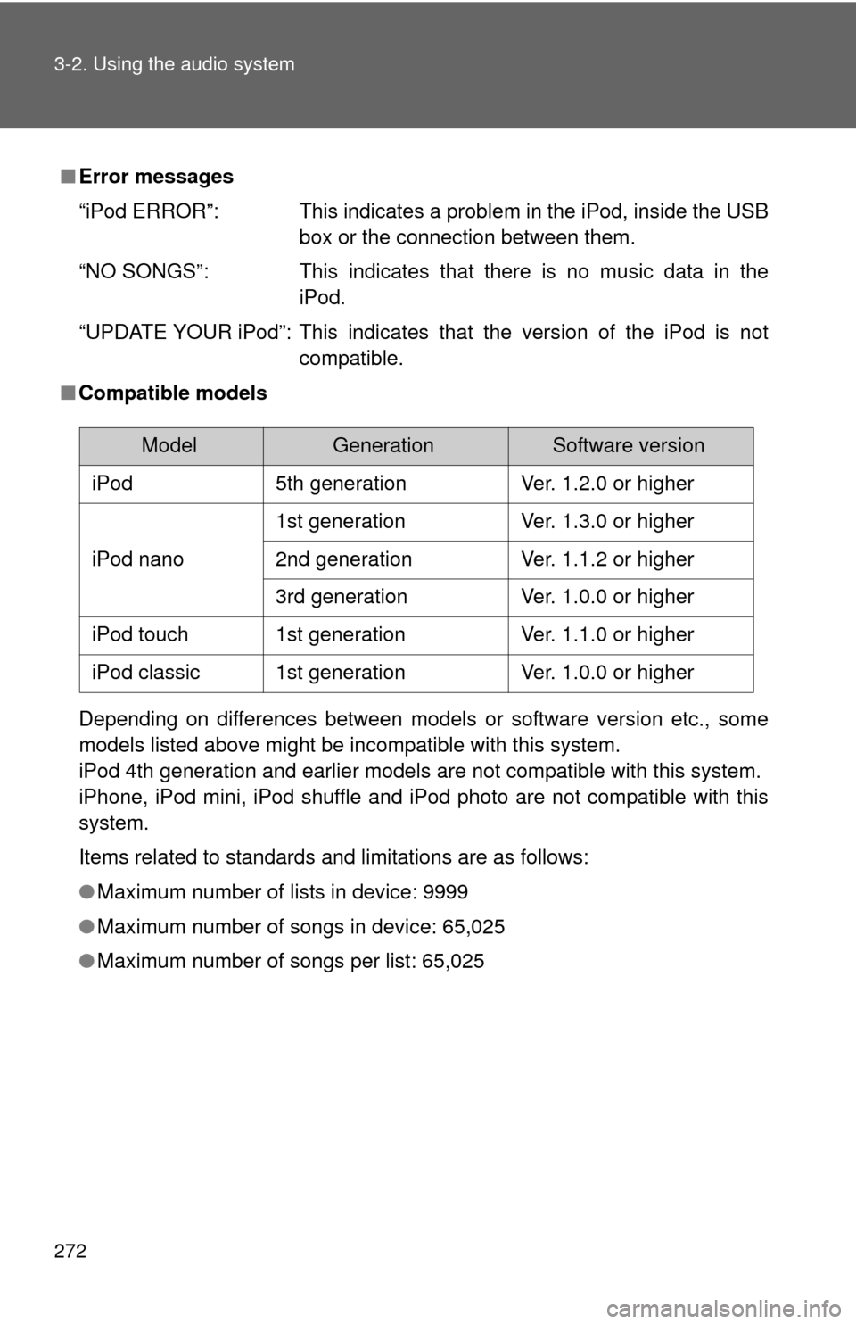TOYOTA AVALON 2012 XX40 / 4.G Owners Manual 272 3-2. Using the audio system
■Error messages
“iPod ERROR”: This indicates a problem in the iPod, inside the USB
box or the connection between them.
“NO SONGS”: This indicates that there i