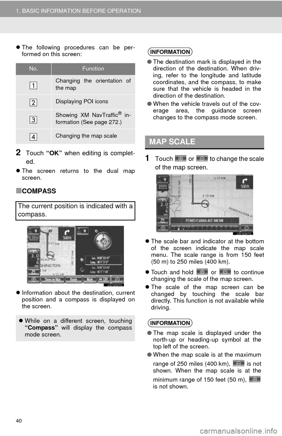 TOYOTA AVALON 2014 XX40 / 4.G Navigation Manual 40
1. BASIC INFORMATION BEFORE OPERATION
The following procedures can be per-
formed on this screen:
2Touch  “OK” when editing is complet-
ed.
 The screen returns to the dual map
screen.
■