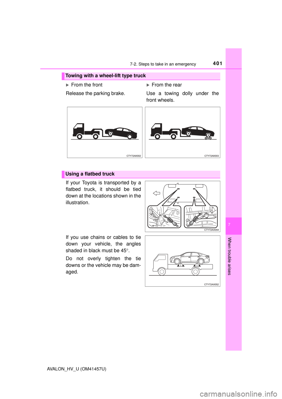 TOYOTA AVALON HYBRID 2015 XX40 / 4.G Owners Manual 4017-2. Steps to take in an emergency
7
When trouble arises
AVALON_HV_U (OM41457U)
If your Toyota is transported by a
flatbed truck, it should be tied
down at the locations shown in the
illustration.

