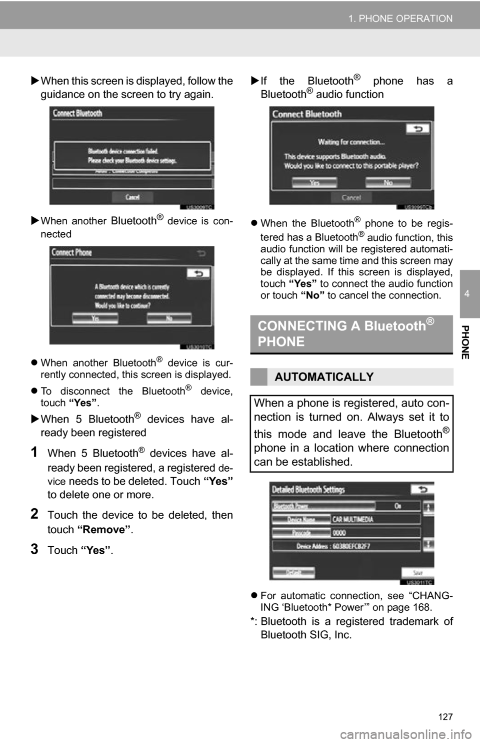TOYOTA CAMRY 2012 XV50 / 9.G Navigation Manual 127
1. PHONE OPERATION
4
PHONE
When this screen is di splayed, follow the
guidance on the screen to try again.

When  another  Bluetooth® device  is con-
nected
 When  another  Bluetooth
® 