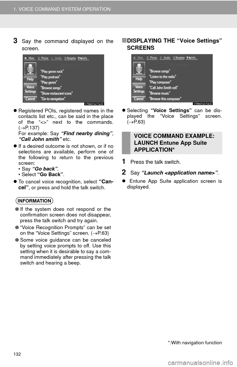 TOYOTA CAMRY 2014 XV50 / 9.G Navigation Manual 132
1. VOICE COMMAND SYSTEM OPERATION
3Say the command displayed on the
screen.
Registered POIs, registered names in the
contacts list etc., can be said in the place
of the “<>” next to the com TOYOTA CAMRY 2014 XV50 / 9.G Navigation Manual 132
1. VOICE COMMAND SYSTEM OPERATION
3Say the command displayed on the
screen.
Registered POIs, registered names in the
contacts list etc., can be said in the place
of the “<>” next to the com