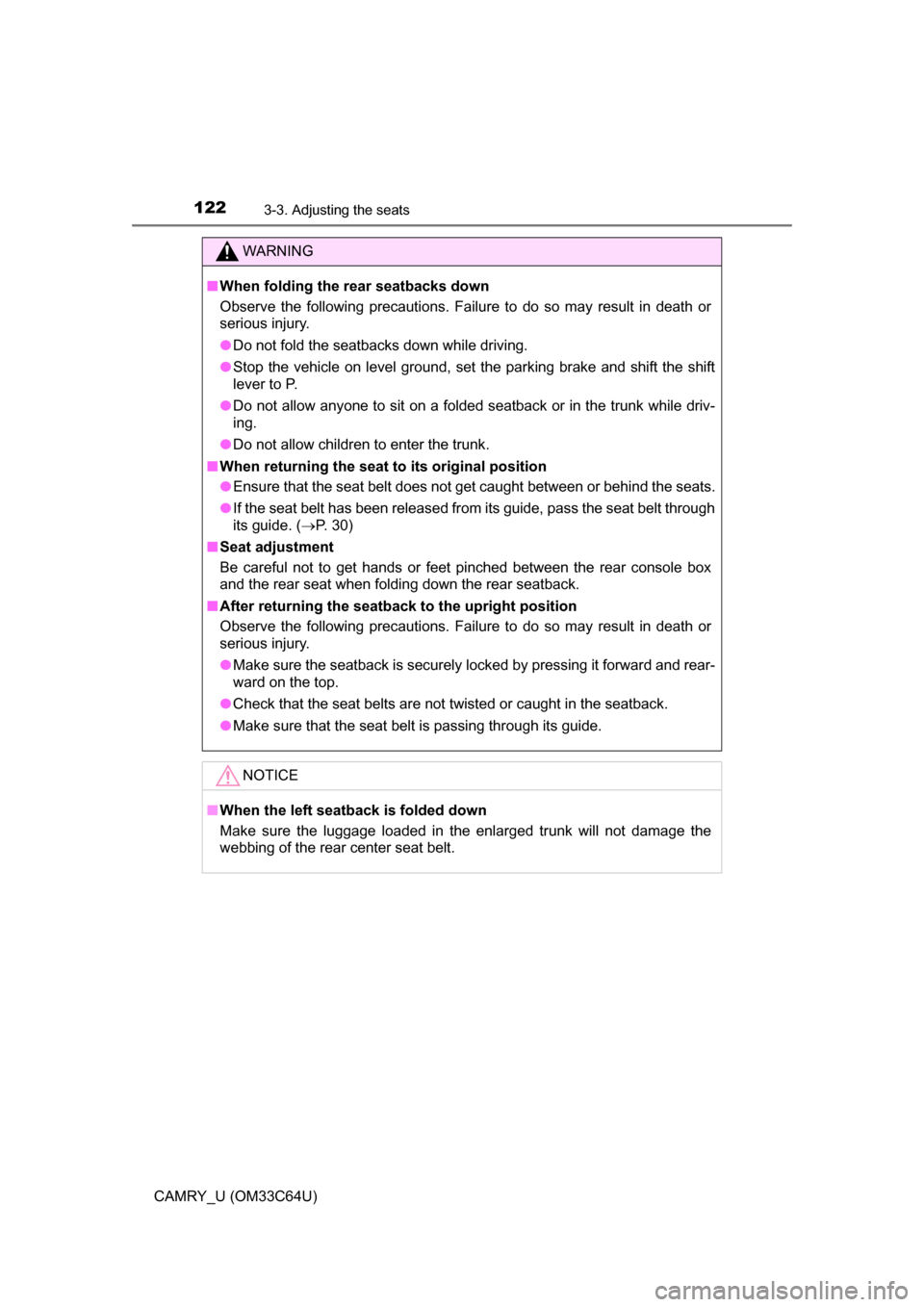 TOYOTA CAMRY 2017 XV50 / 9.G Owners Manual 1223-3. Adjusting the seats
CAMRY_U (OM33C64U)
WARNING
■When folding the rear seatbacks down
Observe the following precautions. Failure to do so may result in death or
serious injury.
● Do not fol TOYOTA CAMRY 2017 XV50 / 9.G Owners Manual 1223-3. Adjusting the seats
CAMRY_U (OM33C64U)
WARNING
■When folding the rear seatbacks down
Observe the following precautions. Failure to do so may result in death or
serious injury.
● Do not fol