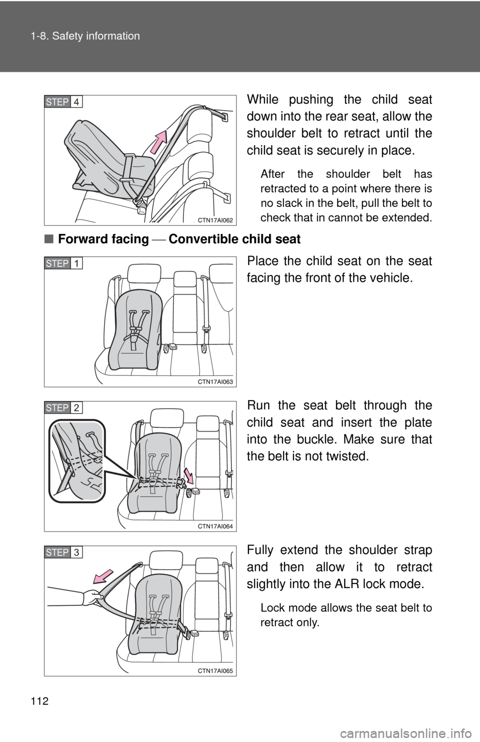 TOYOTA CAMRY HYBRID 2008 XV40 / 8.G Owners Manual 112 1-8. Safety information
While pushing the child seat
down into the rear seat, allow the
shoulder belt to retract until the
child seat is securely in place. 
After the shoulder belt has
retracted t