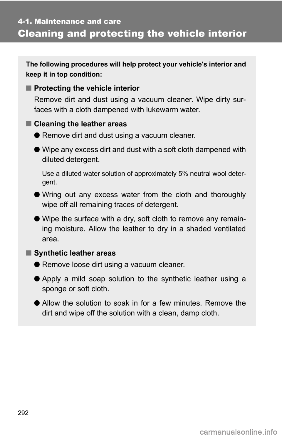 TOYOTA COROLLA 2009 10.G Owners Manual 292
4-1. Maintenance and care
Cleaning and protecting the vehicle interior
The following procedures will help protect your vehicles interior and
keep it in top condition:
■ Protecting the vehicle i TOYOTA COROLLA 2009 10.G Owners Manual 292
4-1. Maintenance and care
Cleaning and protecting the vehicle interior
The following procedures will help protect your vehicles interior and
keep it in top condition:
■ Protecting the vehicle i