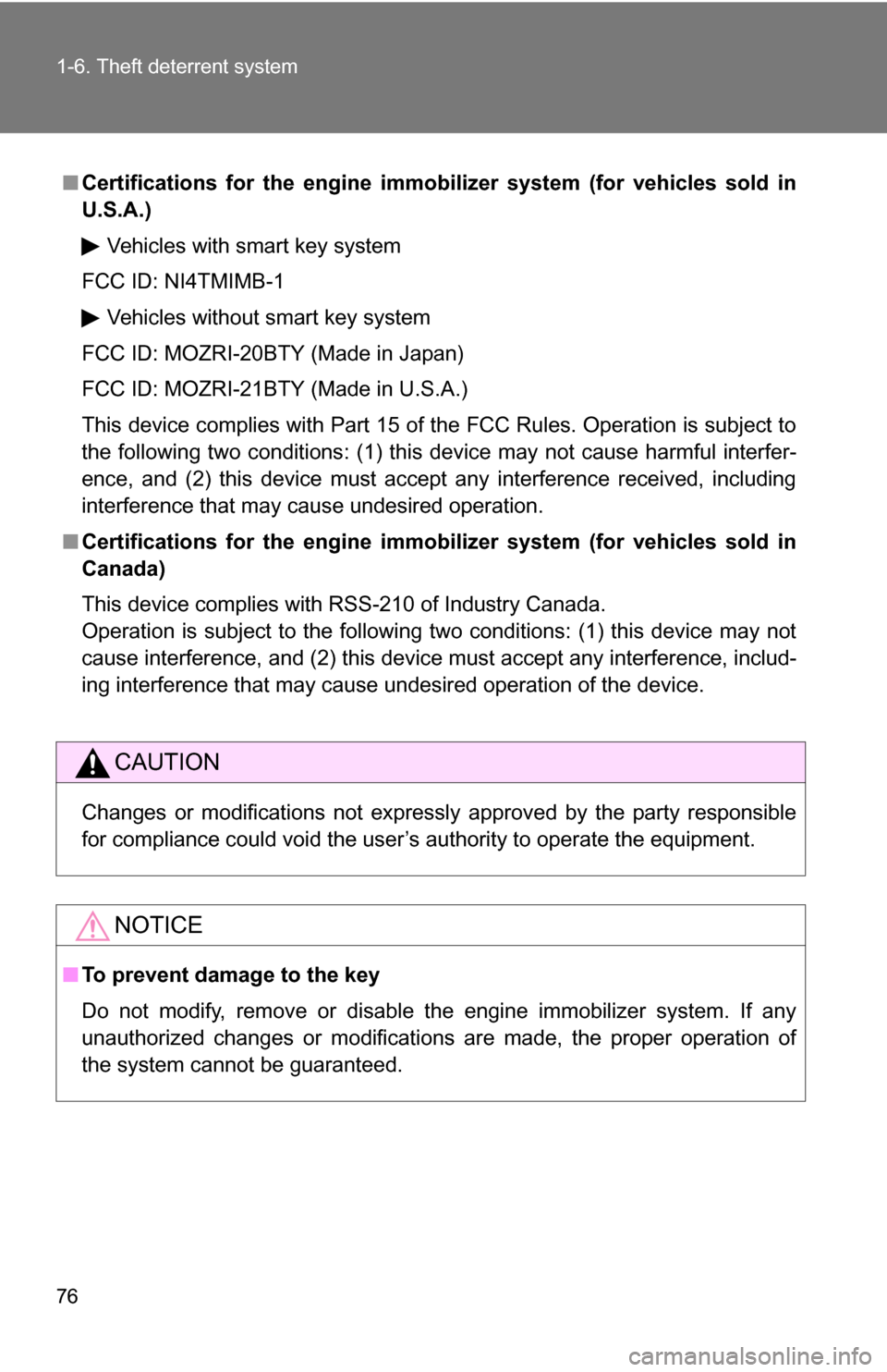 TOYOTA COROLLA 2009 10.G Owners Manual 76 1-6. Theft deterrent system
■Certifications for the engine imm obilizer system (for vehicles sold in
U.S.A.)
Vehicles with smart key system
FCC ID: NI4TMIMB-1
Vehicles without smart key system
FC TOYOTA COROLLA 2009 10.G Owners Manual 76 1-6. Theft deterrent system
■Certifications for the engine imm obilizer system (for vehicles sold in
U.S.A.)
Vehicles with smart key system
FCC ID: NI4TMIMB-1
Vehicles without smart key system
FC