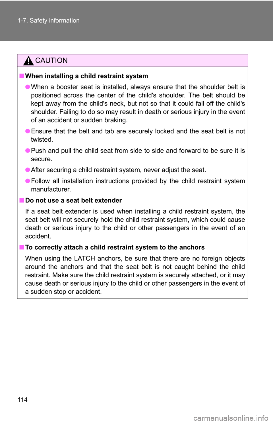 TOYOTA COROLLA 2010 10.G Owners Manual 114 1-7. Safety information
CAUTION
■When installing a child restraint system
●When a booster seat is installed, always ensure that the shoulder belt is
positioned across the center of the childs TOYOTA COROLLA 2010 10.G Owners Manual 114 1-7. Safety information
CAUTION
■When installing a child restraint system
●When a booster seat is installed, always ensure that the shoulder belt is
positioned across the center of the childs