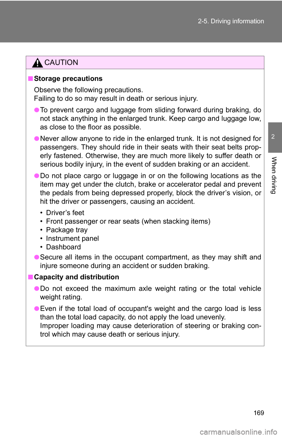 TOYOTA COROLLA 2010 10.G Owners Manual 169
2-5. Driving information
2
When driving
CAUTION
■Storage precautions
Observe the following precautions.
Failing to do so may result in death or serious injury.
●To prevent cargo and luggage f TOYOTA COROLLA 2010 10.G Owners Manual 169
2-5. Driving information
2
When driving
CAUTION
■Storage precautions
Observe the following precautions.
Failing to do so may result in death or serious injury.
●To prevent cargo and luggage f
