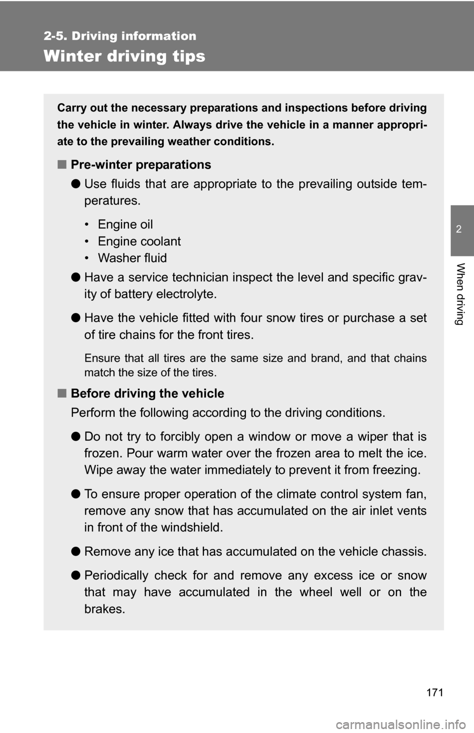 TOYOTA COROLLA 2010 10.G Owners Manual 171
2-5. Driving information
2
When driving
Winter driving tips
Carry out the necessary preparations and inspections before driving
the vehicle in winter. Always drive the vehicle in a manner appropri TOYOTA COROLLA 2010 10.G Owners Manual 171
2-5. Driving information
2
When driving
Winter driving tips
Carry out the necessary preparations and inspections before driving
the vehicle in winter. Always drive the vehicle in a manner appropri