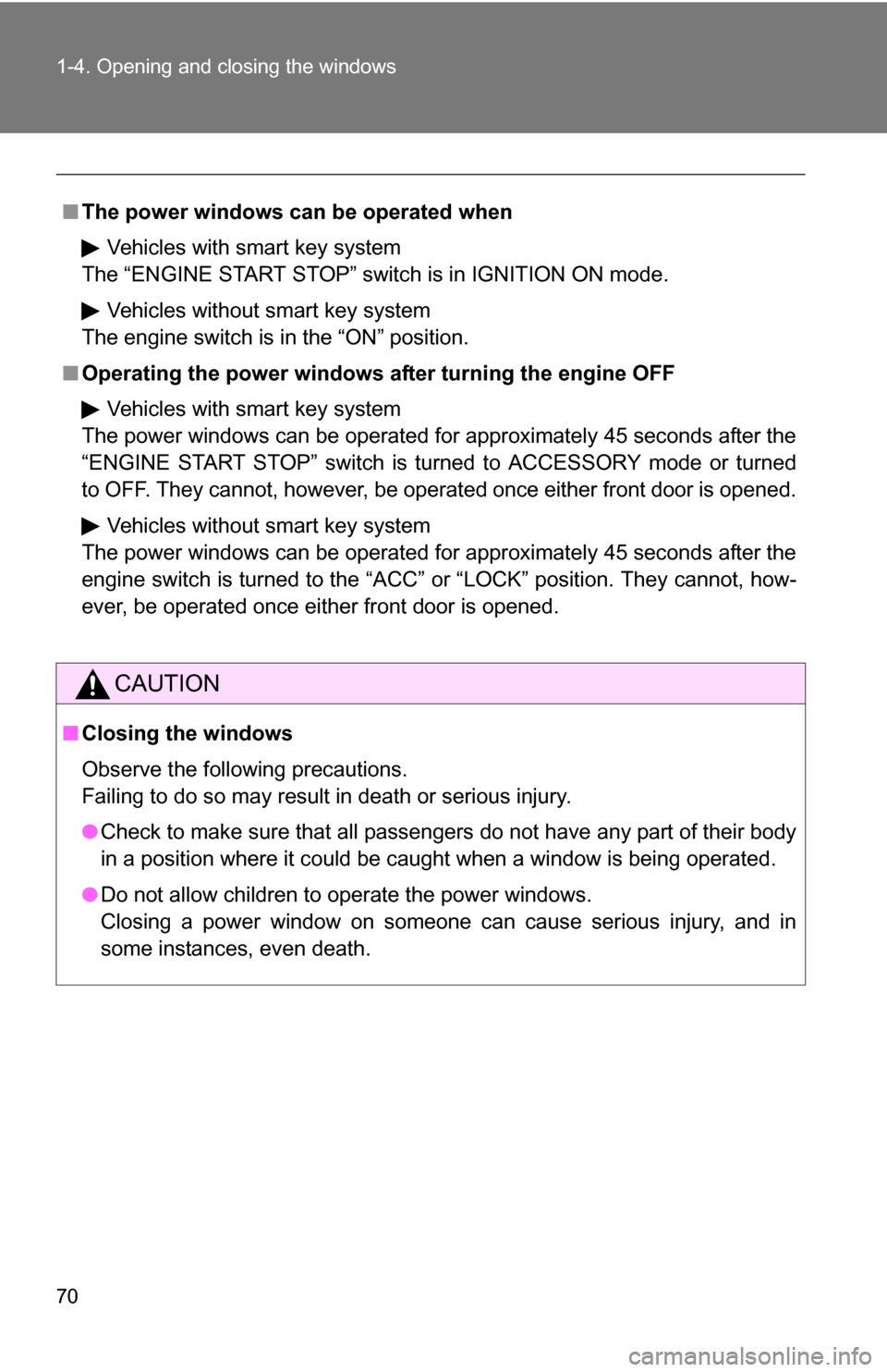 TOYOTA COROLLA 2010 10.G Owners Manual 70 1-4. Opening and closing the windows
■The power windows can be operated when
Vehicles with smart key system
The “ENGINE START STOP” switch is in IGNITION ON mode.
Vehicles without smart key s TOYOTA COROLLA 2010 10.G Owners Manual 70 1-4. Opening and closing the windows
■The power windows can be operated when
Vehicles with smart key system
The “ENGINE START STOP” switch is in IGNITION ON mode.
Vehicles without smart key s