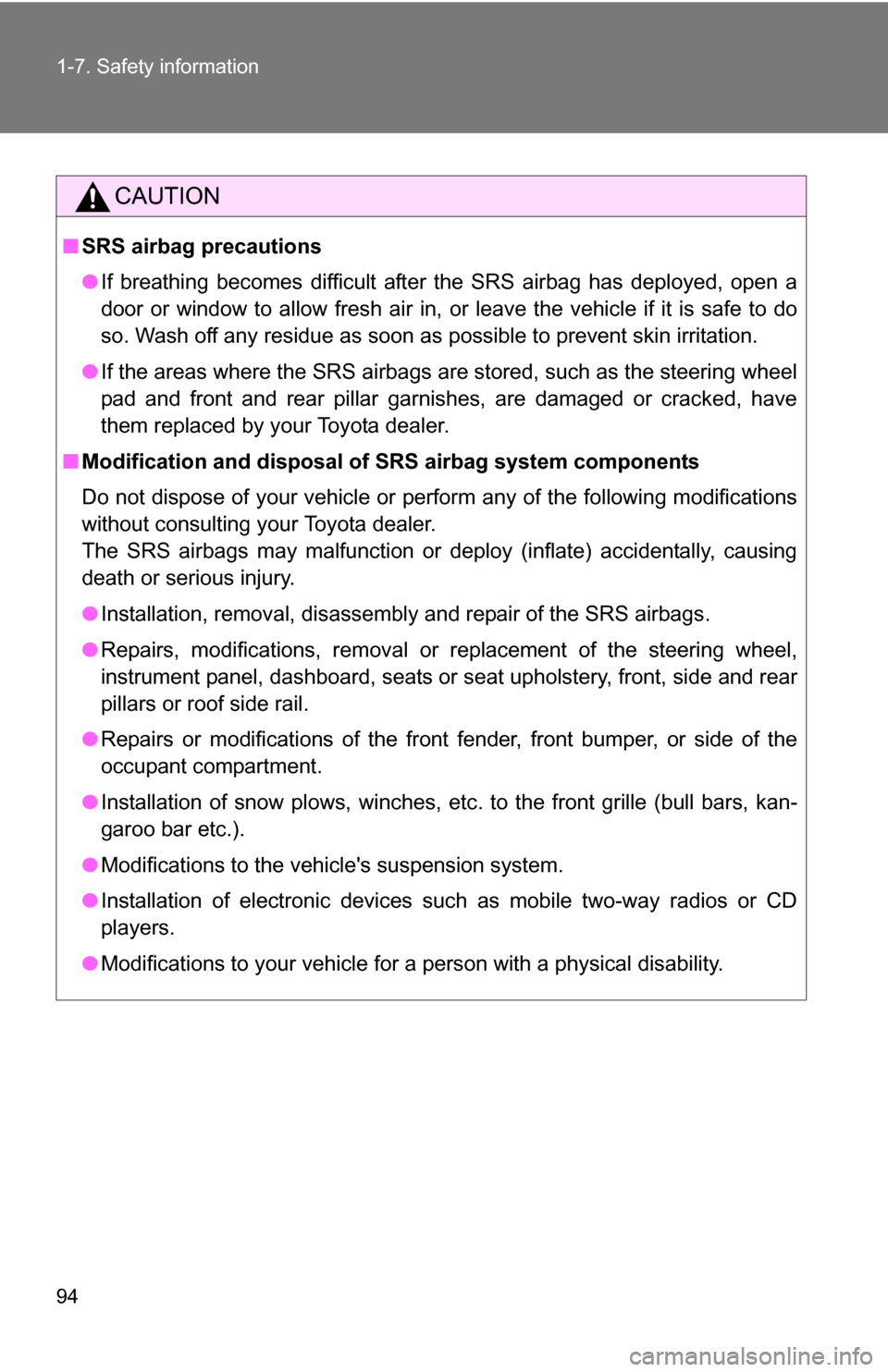 TOYOTA COROLLA 2010 10.G Owners Manual 94 1-7. Safety information
CAUTION
■SRS airbag precautions
●If breathing becomes difficult after the SRS airbag has deployed, open a
door or window to allow fresh air in, or leave the vehicle if i TOYOTA COROLLA 2010 10.G Owners Manual 94 1-7. Safety information
CAUTION
■SRS airbag precautions
●If breathing becomes difficult after the SRS airbag has deployed, open a
door or window to allow fresh air in, or leave the vehicle if i