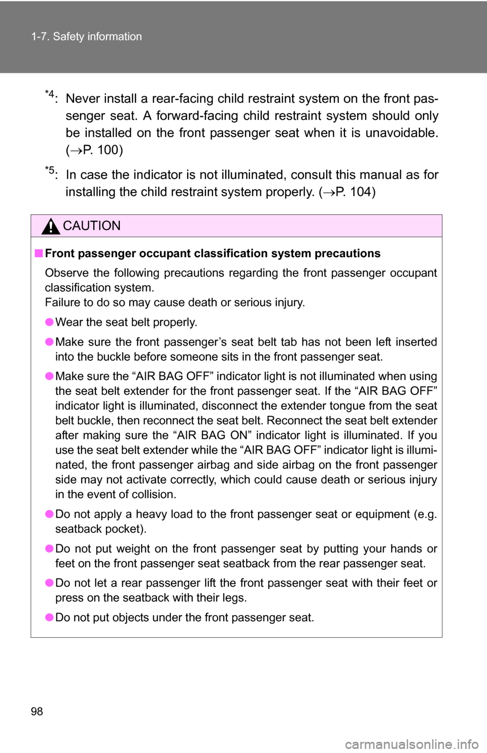 TOYOTA COROLLA 2010 10.G Owners Manual 98 1-7. Safety information
*4: Never install a rear-facing child restraint system on the front pas-senger seat. A forward-facing ch ild restraint system should only
be installed on the front passenger TOYOTA COROLLA 2010 10.G Owners Manual 98 1-7. Safety information
*4: Never install a rear-facing child restraint system on the front pas-senger seat. A forward-facing ch ild restraint system should only
be installed on the front passenger