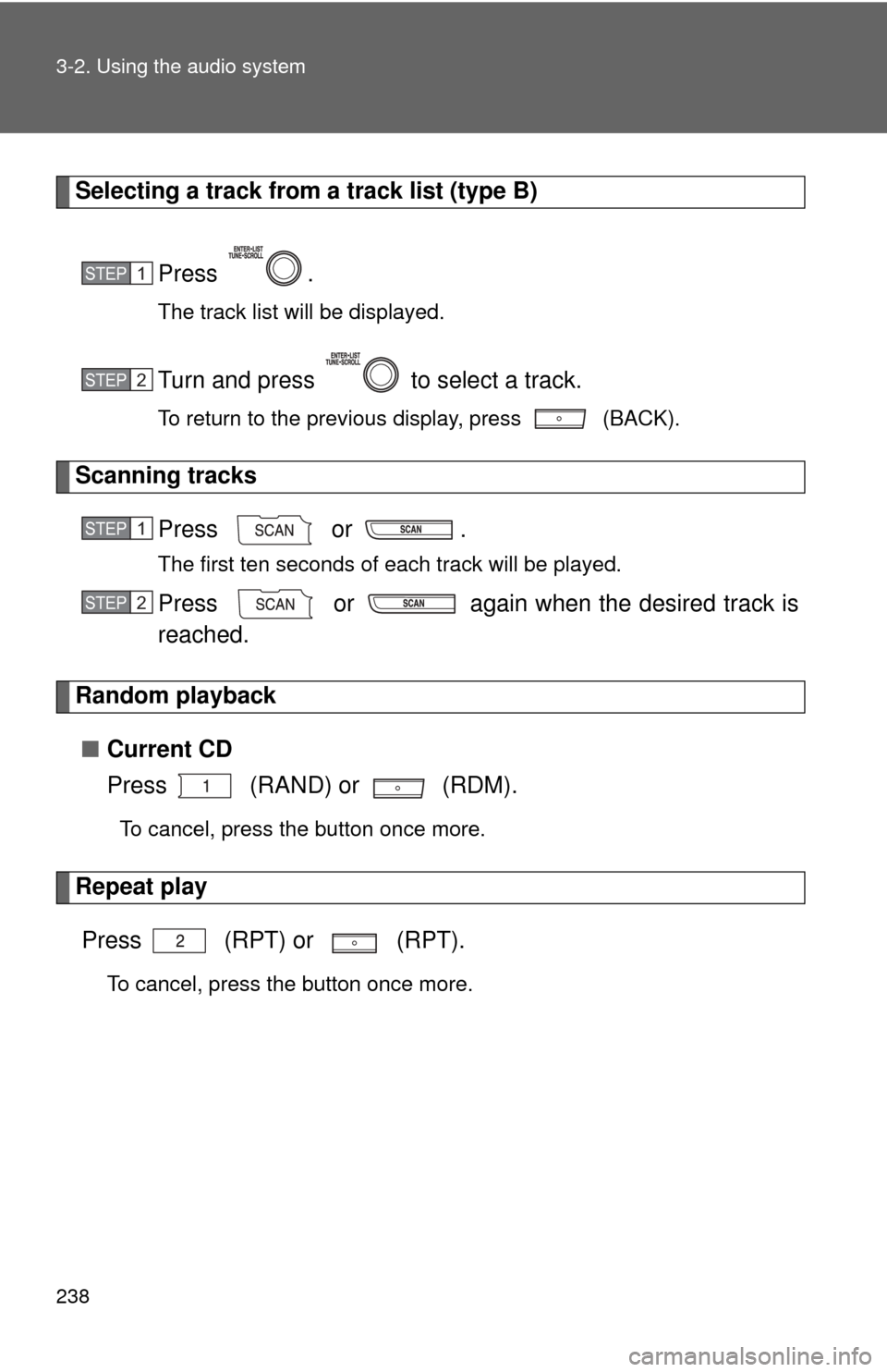 TOYOTA COROLLA 2012 10.G Owners Manual 238 3-2. Using the audio system
Selecting a track from a track list (type B)Press .
The track list will be displayed.
Turn and press   to select a track.
To return to the previous display, press   (BA