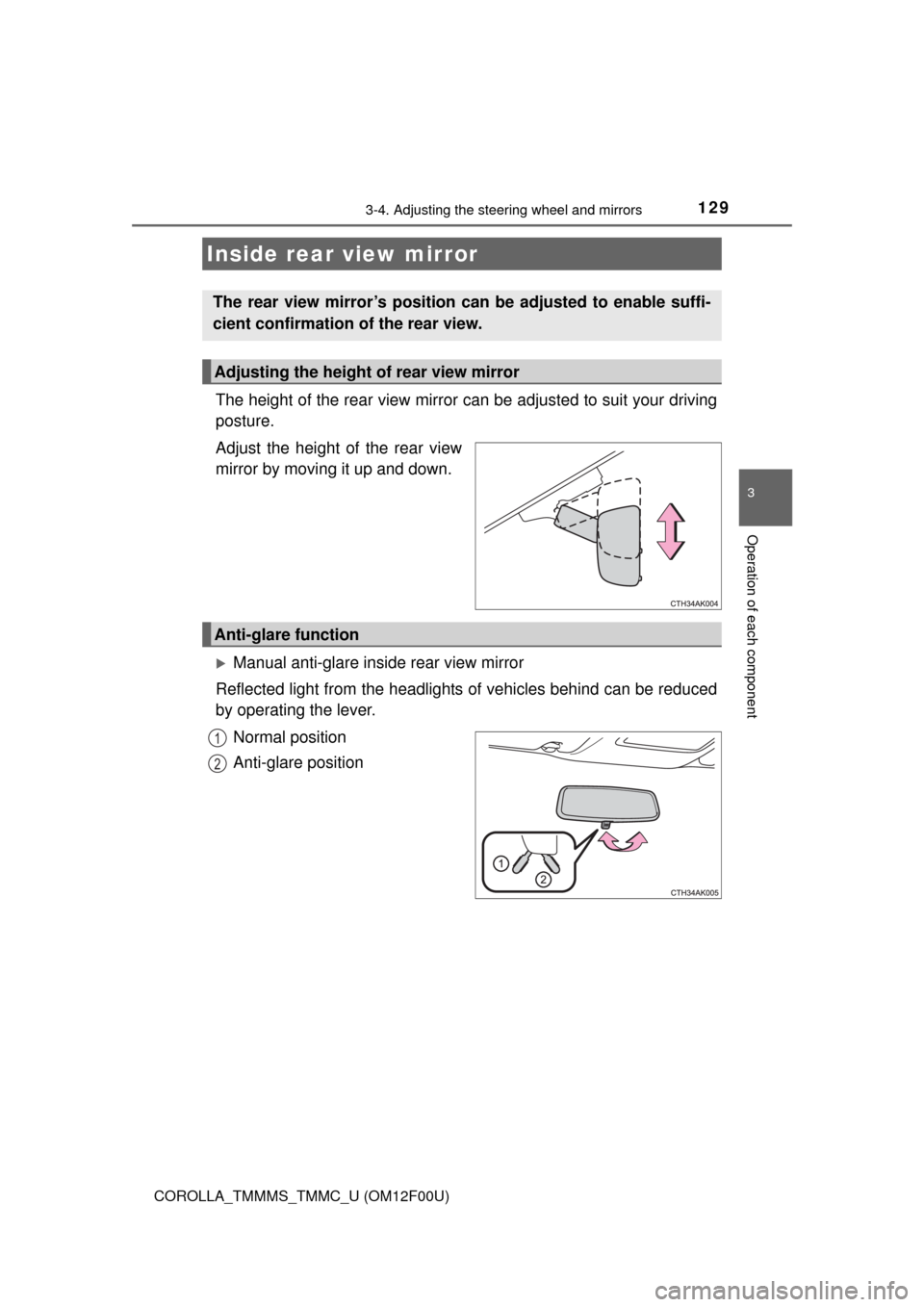 TOYOTA COROLLA 2014 11.G Owners Manual 1293-4. Adjusting the steering wheel and mirrors
3
Operation of each component
COROLLA_TMMMS_TMMC_U (OM12F00U)
The height of the rear view mirror can be adjusted to suit your driving
posture.
Adjust t