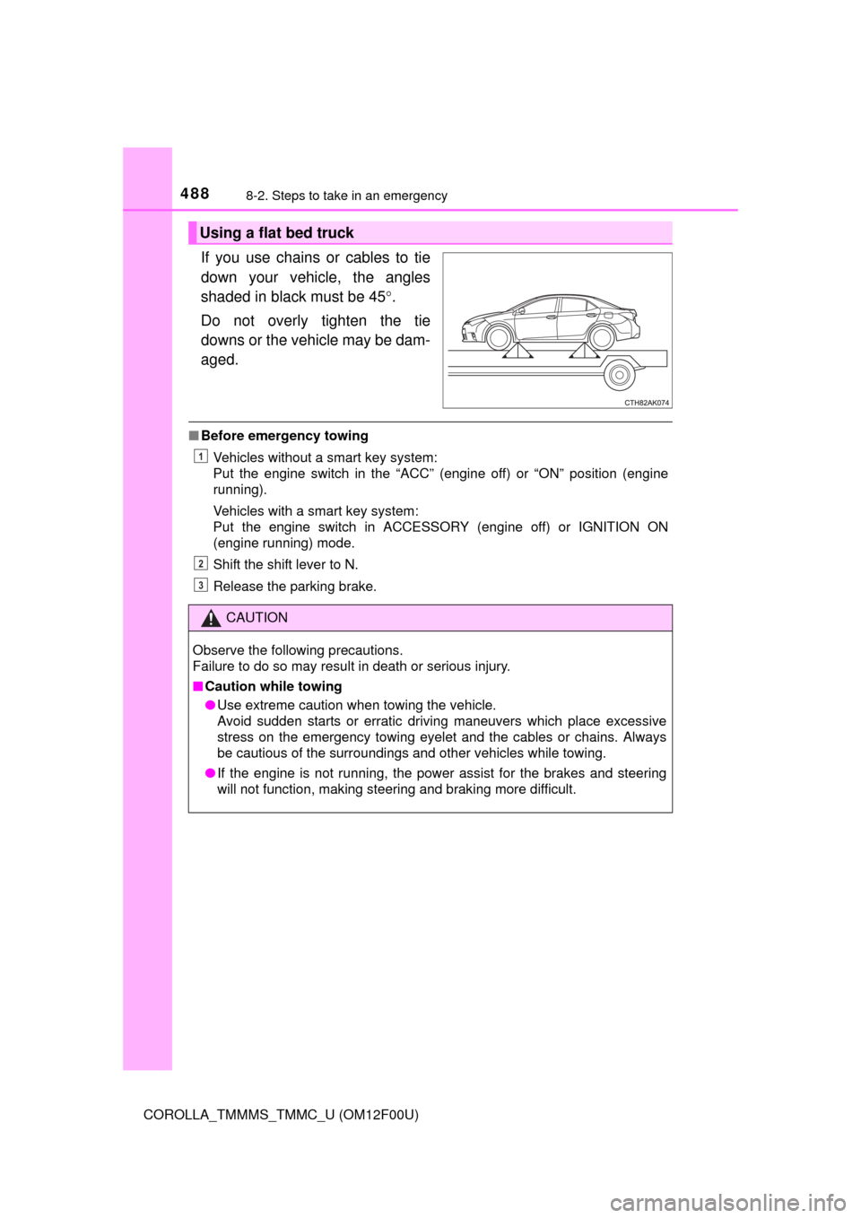 TOYOTA COROLLA 2014 11.G Owners Manual 4888-2. Steps to take in an emergency
COROLLA_TMMMS_TMMC_U (OM12F00U)
If you use chains or cables to tie
down your vehicle, the angles
shaded in black must be 45.
Do not overly tighten the tie
down TOYOTA COROLLA 2014 11.G Owners Manual 4888-2. Steps to take in an emergency
COROLLA_TMMMS_TMMC_U (OM12F00U)
If you use chains or cables to tie
down your vehicle, the angles
shaded in black must be 45.
Do not overly tighten the tie
down