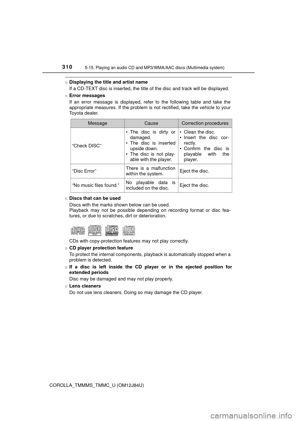 TOYOTA COROLLA 2016 11.G Owners Manual 3105-15. Playing an audio CD and MP3/WMA/AAC discs (Multimedia system)
COROLLA_TMMMS_TMMC_U (OM12J84U)
nDisplaying the title and artist name
If a CD-TEXT disc is inserted, the title  of the disc and t
