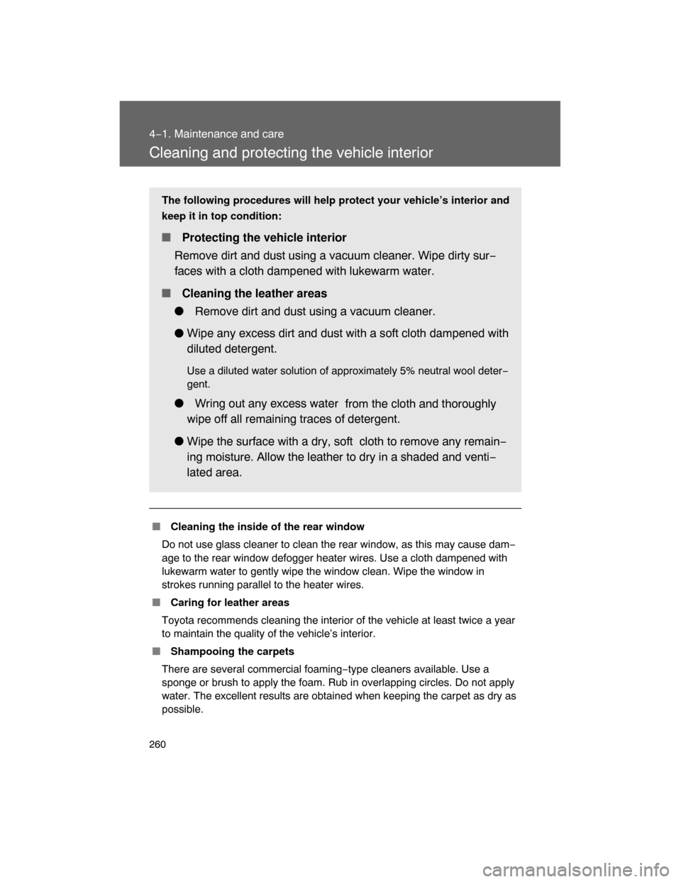 TOYOTA FJ CRUISER 2008 1.G Owners Manual 260
4−1. Maintenance and care
Cleaning and protecting the vehicle interior
Cleaning the inside of the rear window
Do not use glass cleaner to clean the rear window, as this may cause dam−
age to TOYOTA FJ CRUISER 2008 1.G Owners Manual 260
4−1. Maintenance and care
Cleaning and protecting the vehicle interior
Cleaning the inside of the rear window
Do not use glass cleaner to clean the rear window, as this may cause dam−
age to