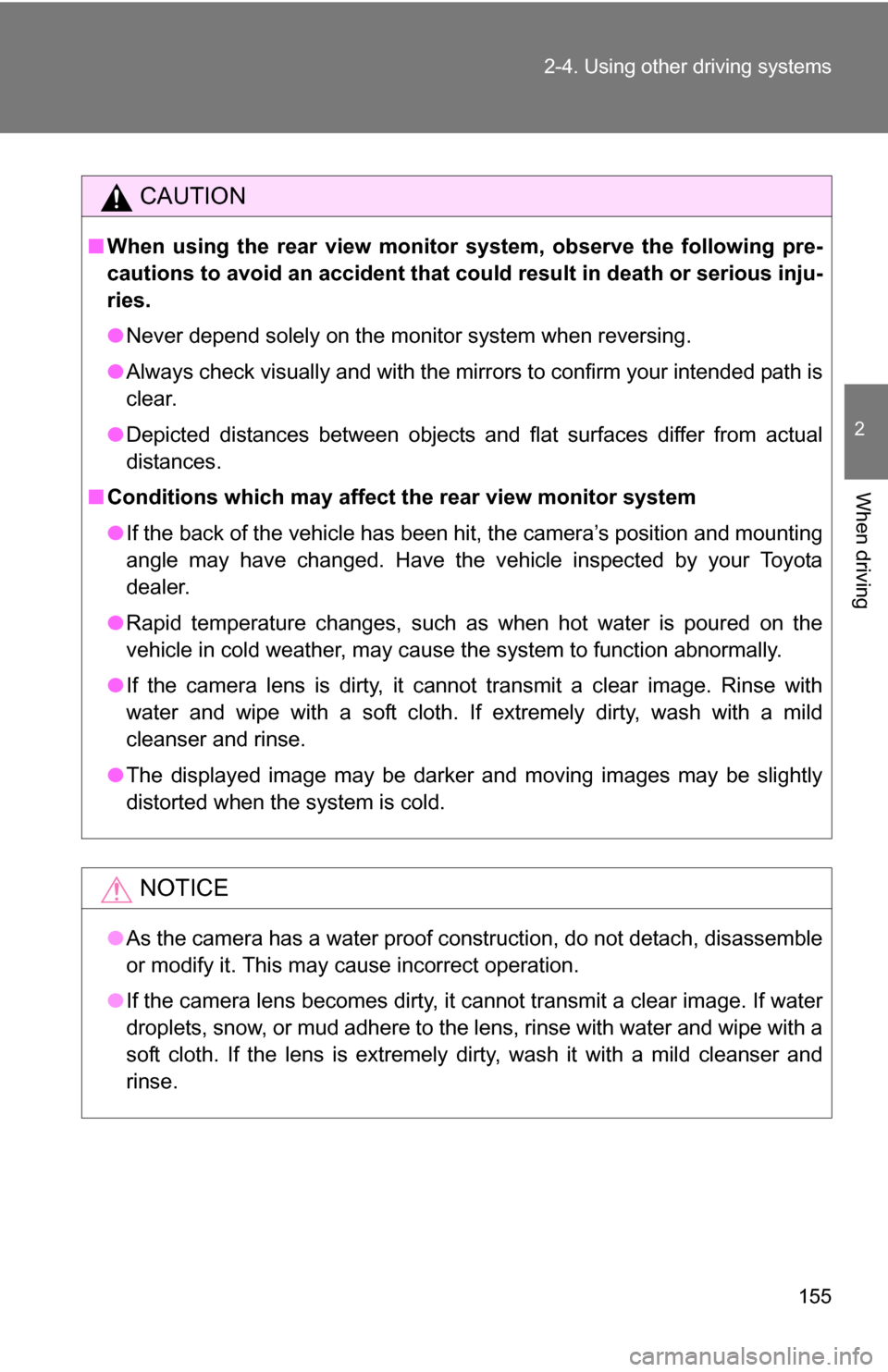 TOYOTA FJ CRUISER 2009 1.G Owners Manual 155
2-4. Using other 
driving systems
2
When driving
CAUTION
■When using the rear view monito r system, observe the following pre-
cautions to avoid an accident that coul d result in death or seriou