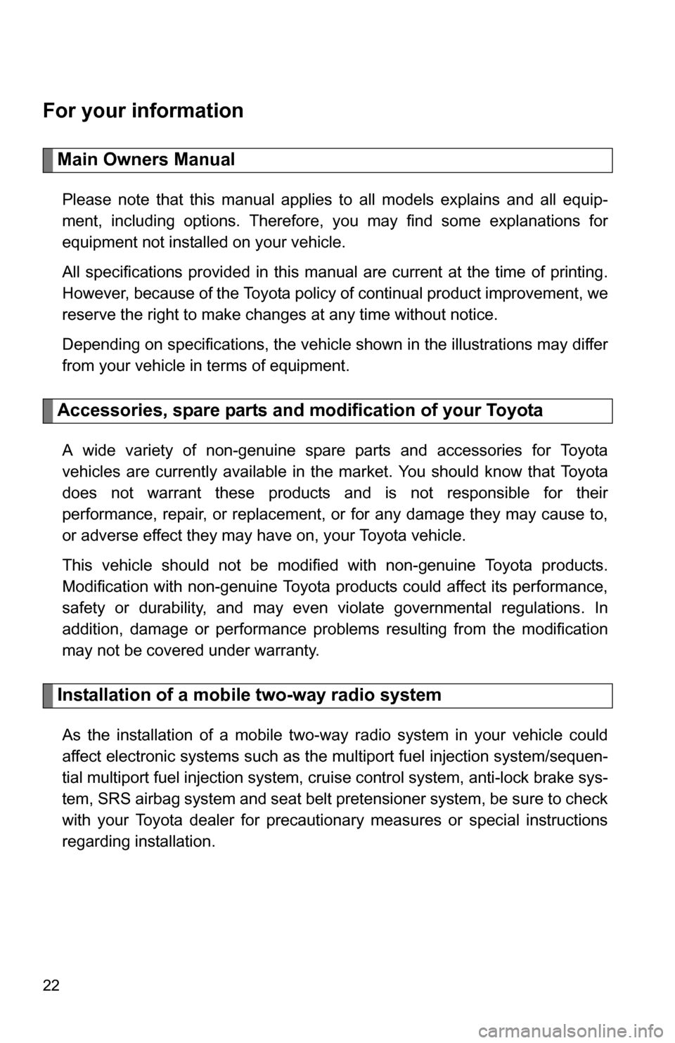 TOYOTA FJ CRUISER 2009 1.G Owners Manual 22
For your information
Main Owners Manual
Please note that this manual applies to all models explains and all equip-
ment, including options. Therefore, you may find some explanations for
equipment n TOYOTA FJ CRUISER 2009 1.G Owners Manual 22
For your information
Main Owners Manual
Please note that this manual applies to all models explains and all equip-
ment, including options. Therefore, you may find some explanations for
equipment n