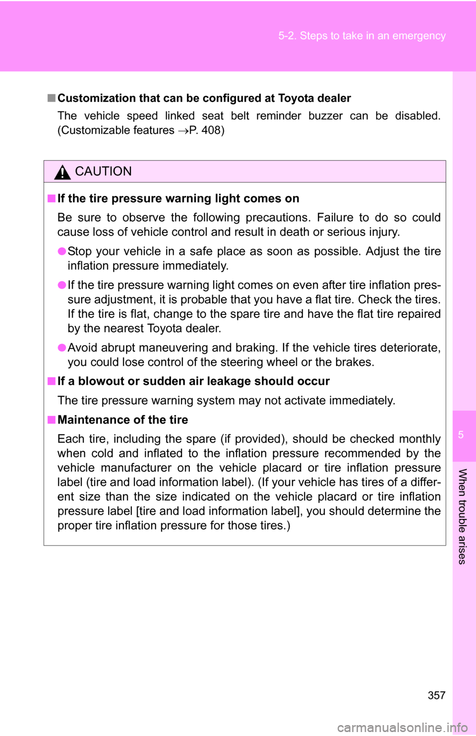 TOYOTA FJ CRUISER 2009 1.G Owners Manual 5
When trouble arises
357
5-2. Steps to take in an emergency
■
Customization that can be co nfigured at Toyota dealer
The vehicle speed linked seat belt reminder buzzer can be disabled.
(Customizabl TOYOTA FJ CRUISER 2009 1.G Owners Manual 5
When trouble arises
357
5-2. Steps to take in an emergency
■
Customization that can be co nfigured at Toyota dealer
The vehicle speed linked seat belt reminder buzzer can be disabled.
(Customizabl