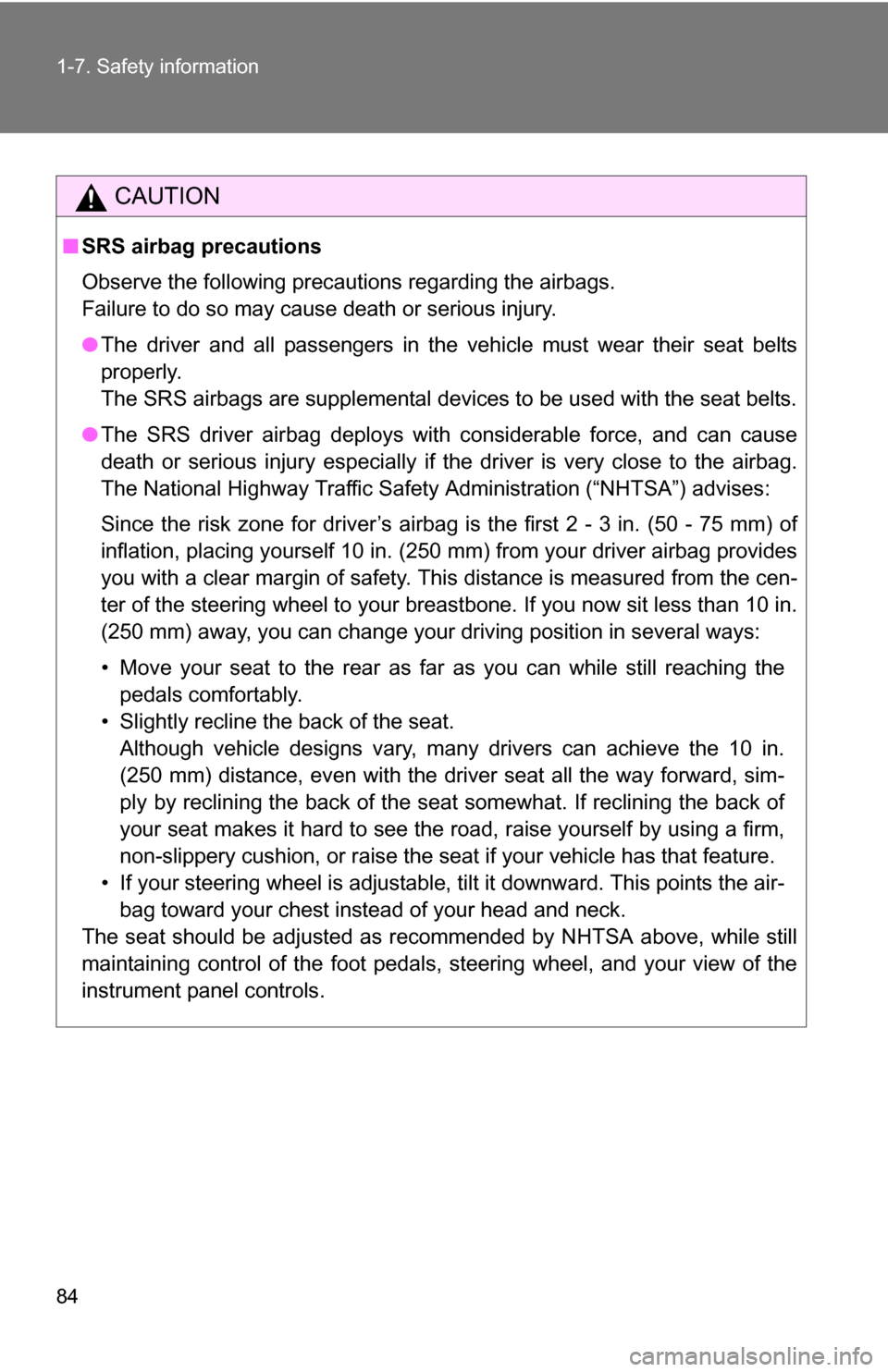 TOYOTA FJ CRUISER 2009 1.G Owners Manual 84 1-7. Safety information
CAUTION
■SRS airbag precautions
Observe the following precautions regarding the airbags. 
Failure to do so may cause death or serious injury.
●The driver and all passeng