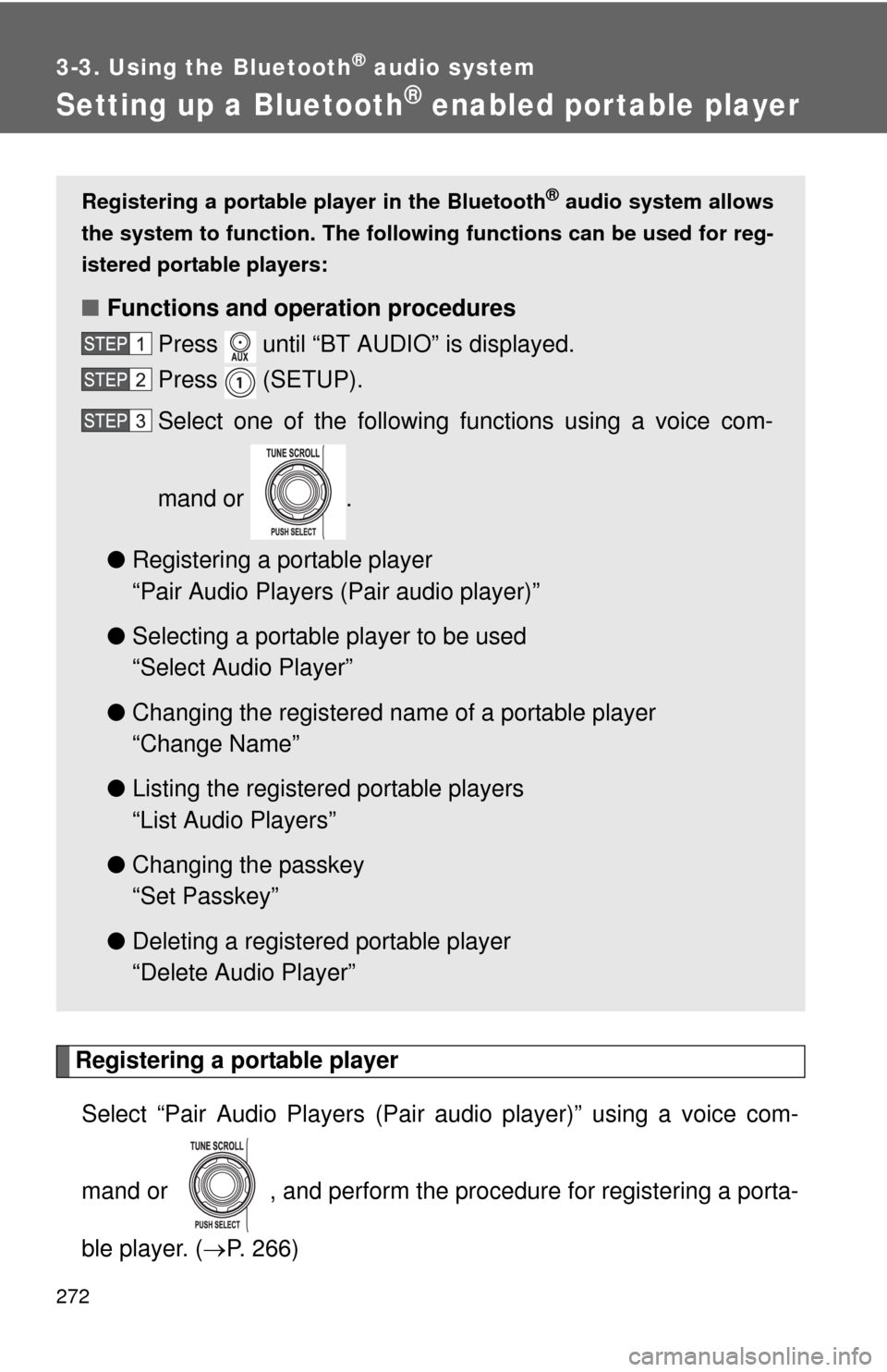 TOYOTA FJ CRUISER 2011 1.G Owners Manual 272
3-3. Using the Bluetooth® audio system
Setting up a Bluetooth® enabled por table player
Registering a portable playerSelect “Pair Audio Players (Pair audio player)” using a voice com-
mand o
