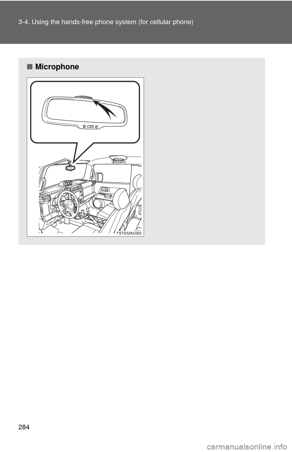 TOYOTA FJ CRUISER 2011 1.G Owners Manual 284 3-4. Using the hands-free phone system (for cellular phone)
■Microphone 