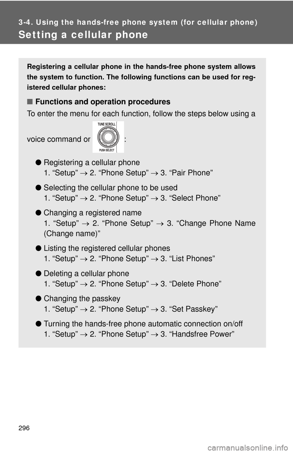 TOYOTA FJ CRUISER 2011 1.G Owners Manual 296
3-4. Using the hands-free phone system (for cellular phone)
Setting a cellular phone
Registering a cellular phone in the hands-free phone system allows
the system to function. The followin g funct TOYOTA FJ CRUISER 2011 1.G Owners Manual 296
3-4. Using the hands-free phone system (for cellular phone)
Setting a cellular phone
Registering a cellular phone in the hands-free phone system allows
the system to function. The followin g funct