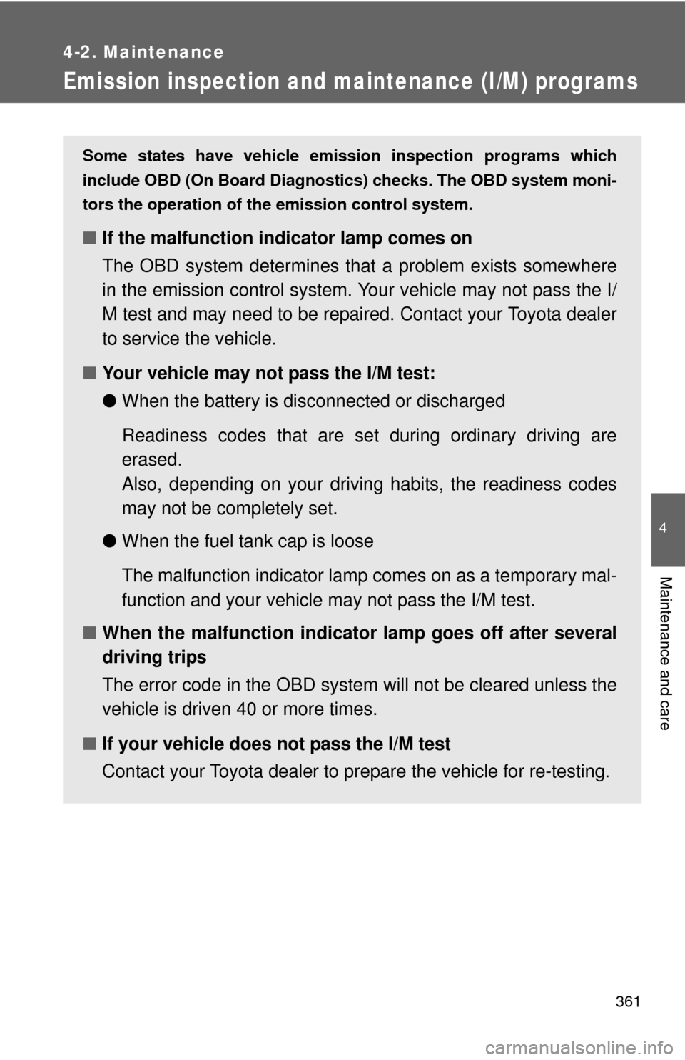 TOYOTA FJ CRUISER 2011 1.G Owners Manual 361
4-2. Maintenance
4
Maintenance and care
Emission inspection and maintenance (I/M) programs
Some states have vehicle emission inspection programs which
include OBD (On Board Diagnostics) checks. Th TOYOTA FJ CRUISER 2011 1.G Owners Manual 361
4-2. Maintenance
4
Maintenance and care
Emission inspection and maintenance (I/M) programs
Some states have vehicle emission inspection programs which
include OBD (On Board Diagnostics) checks. Th