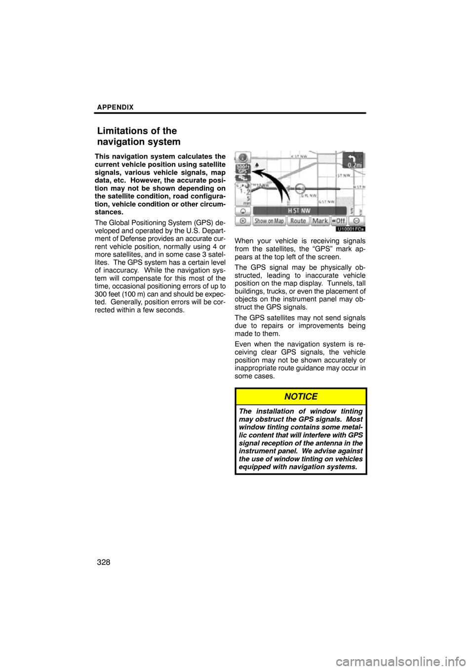 TOYOTA HIGHLANDER 2011 XU40 / 2.G Navigation Manual APPENDIX
328
This navigation system calculates the
current vehicle position using satellite
signals, various vehicle signals, map
data, etc. However, the accurate posi-
tion may not be shown dependin TOYOTA HIGHLANDER 2011 XU40 / 2.G Navigation Manual APPENDIX
328
This navigation system calculates the
current vehicle position using satellite
signals, various vehicle signals, map
data, etc. However, the accurate posi-
tion may not be shown dependin