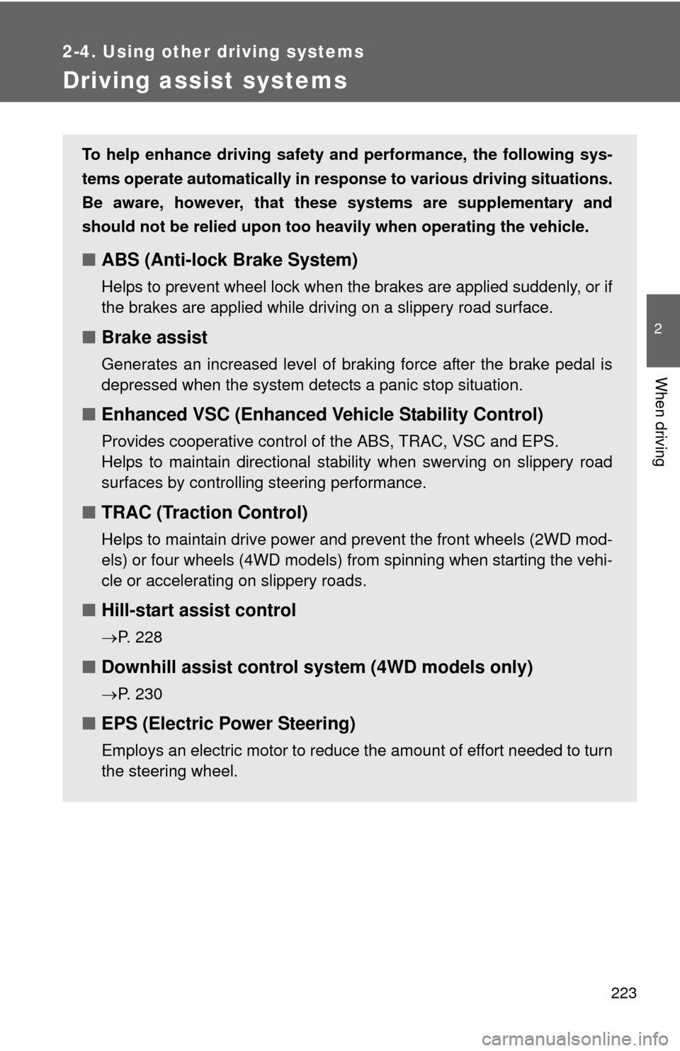 TOYOTA HIGHLANDER 2012 XU40 / 2.G Owners Manual 223
2-4. Using other driving systems
2
When driving
Driving assist systems
To help enhance driving safety and performance, the following sys-
tems operate automatically in res ponse to various driving TOYOTA HIGHLANDER 2012 XU40 / 2.G Owners Manual 223
2-4. Using other driving systems
2
When driving
Driving assist systems
To help enhance driving safety and performance, the following sys-
tems operate automatically in res ponse to various driving
