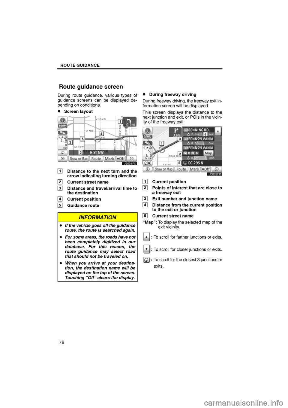 TOYOTA HIGHLANDER 2013 XU50 / 3.G Navigation Manual ROUTE GUIDANCE
78
During route guidance, various types of
guidance screens can be displayed de-
pending on conditions.
Screen layout
1Distance to the next turn and the
arrow indicating turning direct TOYOTA HIGHLANDER 2013 XU50 / 3.G Navigation Manual ROUTE GUIDANCE
78
During route guidance, various types of
guidance screens can be displayed de-
pending on conditions.
Screen layout
1Distance to the next turn and the
arrow indicating turning direct