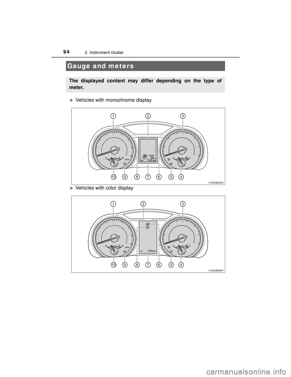TOYOTA HIGHLANDER 2014 XU50 / 3.G Owners Manual 942. Instrument cluster
HIGHLANDER_U (OM48A12U)
Vehicles with monochrome display
Vehicles with color display
Gauge and meters
The displayed content may differ depending on the type of
meter. 