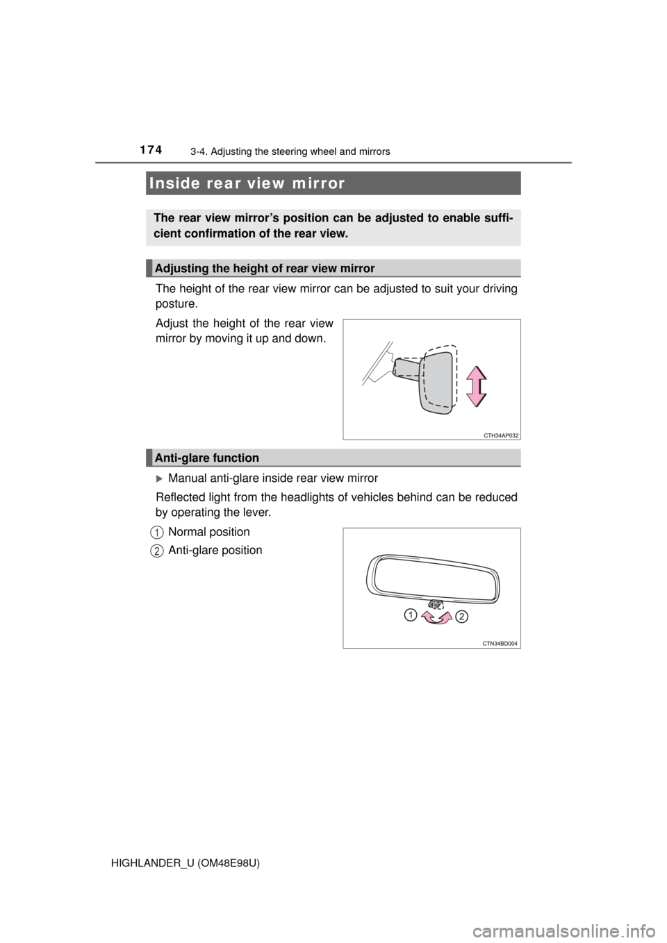 TOYOTA HIGHLANDER 2015 XU50 / 3.G Owners Manual 1743-4. Adjusting the steering wheel and mirrors
HIGHLANDER_U (OM48E98U)
The height of the rear view mirror can be adjusted to suit your driving
posture.
Adjust the height of the rear view
mirror by m