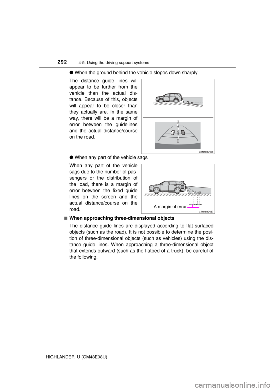TOYOTA HIGHLANDER 2015 XU50 / 3.G Owners Manual 2924-5. Using the driving support systems
HIGHLANDER_U (OM48E98U)
●When the ground behind the vehi cle slopes down sharply
The distance guide lines will
appear to be further from the
vehicle than th TOYOTA HIGHLANDER 2015 XU50 / 3.G Owners Manual 2924-5. Using the driving support systems
HIGHLANDER_U (OM48E98U)
●When the ground behind the vehi cle slopes down sharply
The distance guide lines will
appear to be further from the
vehicle than th