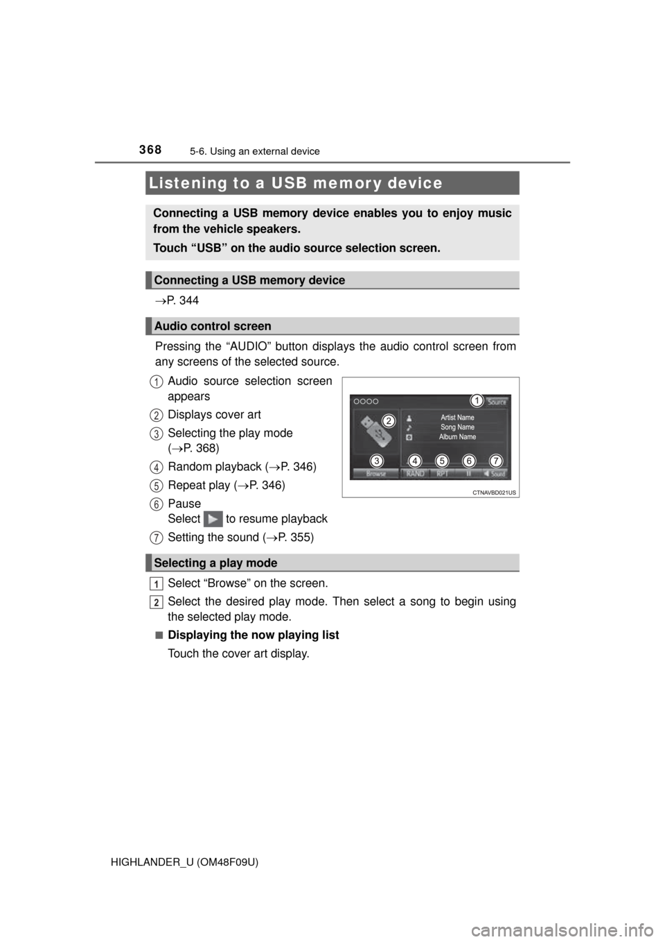 TOYOTA HIGHLANDER 2016 XU50 / 3.G Owners Manual 3685-6. Using an external device
HIGHLANDER_U (OM48F09U)
P.  3 4 4
Pressing the “AUDIO” button disp lays the audio control screen from
any screens of the selected source.
Audio source selection