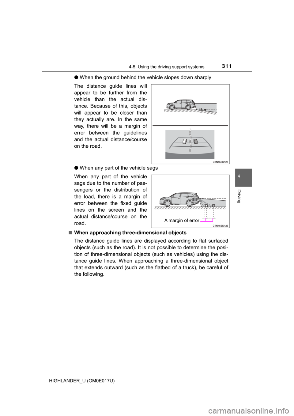TOYOTA HIGHLANDER 2017 XU50 / 3.G Owners Manual 3114-5. Using the driving support systems
4
Driving
HIGHLANDER_U (OM0E017U)
●When the ground behind the vehi cle slopes down sharply
The distance guide lines will
appear to be further from the
vehic TOYOTA HIGHLANDER 2017 XU50 / 3.G Owners Manual 3114-5. Using the driving support systems
4
Driving
HIGHLANDER_U (OM0E017U)
●When the ground behind the vehi cle slopes down sharply
The distance guide lines will
appear to be further from the
vehic