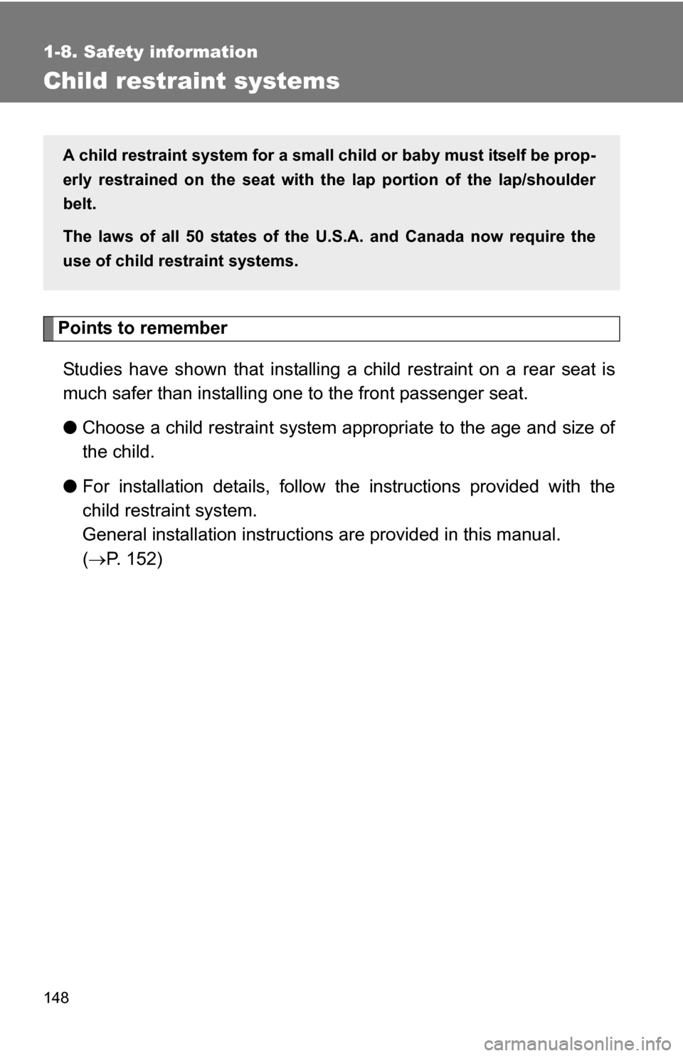 TOYOTA HIGHLANDER HYBRID 2008 XU40 / 2.G Owners Manual 148
1-8. Safety information
Child restraint systems
Points to rememberStudies have shown that installing  a child restraint on a rear seat is
much safer than installing one to the front passenger seat