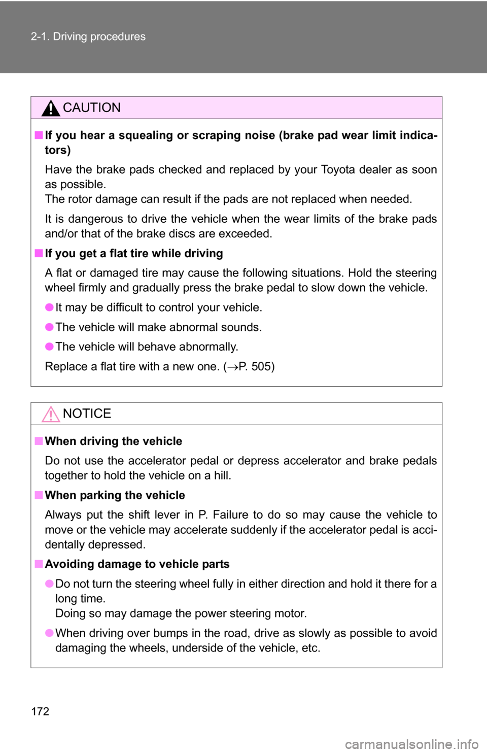 TOYOTA HIGHLANDER HYBRID 2008 XU40 / 2.G Owners Manual 172 2-1. Driving procedures
CAUTION
■If you hear a squealing or scrapin g noise (brake pad wear limit indica-
tors)
Have the brake pads checked and replaced by your Toyota dealer as soon
as possible TOYOTA HIGHLANDER HYBRID 2008 XU40 / 2.G Owners Manual 172 2-1. Driving procedures
CAUTION
■If you hear a squealing or scrapin g noise (brake pad wear limit indica-
tors)
Have the brake pads checked and replaced by your Toyota dealer as soon
as possible