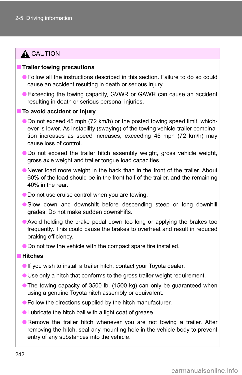 TOYOTA HIGHLANDER HYBRID 2008 XU40 / 2.G Owners Manual 242 2-5. Driving information
CAUTION
■Trailer towing precautions
●Follow all the instructions described in this section. Failure to do so could
cause an accident resulting in death or serious inju TOYOTA HIGHLANDER HYBRID 2008 XU40 / 2.G Owners Manual 242 2-5. Driving information
CAUTION
■Trailer towing precautions
●Follow all the instructions described in this section. Failure to do so could
cause an accident resulting in death or serious inju