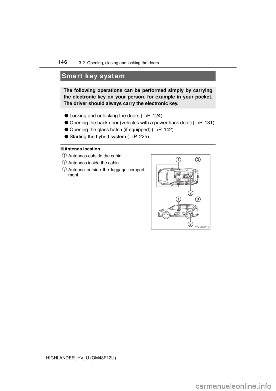 TOYOTA HIGHLANDER HYBRID 2017 XU50 / 3.G Owners Manual 1463-2. Opening, closing and locking the doors
HIGHLANDER_HV_U (OM48F12U)
●Locking and unlocking the doors ( →P. 124)
● Opening the back door (vehicles with a power back door) ( →P. 131)
● O