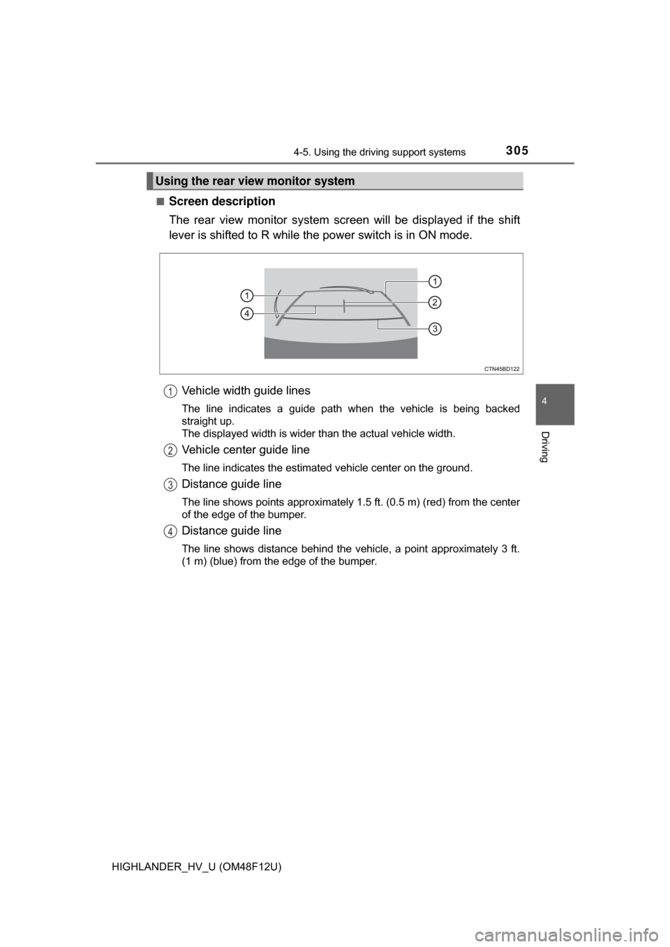 TOYOTA HIGHLANDER HYBRID 2017 XU50 / 3.G Owners Manual 3054-5. Using the driving support systems
4
Driving
HIGHLANDER_HV_U (OM48F12U)■
Screen description
The rear view monitor system scr
een will be displayed if the shift
lever is shifted to R while the