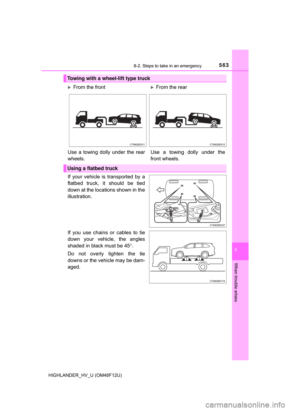 TOYOTA HIGHLANDER HYBRID 2017 XU50 / 3.G Owners Manual 5638-2. Steps to take in an emergency
8
When trouble arises
HIGHLANDER_HV_U (OM48F12U)
If your vehicle is transported by a
flatbed truck, it should be tied
down at the locations shown in the
illustrat